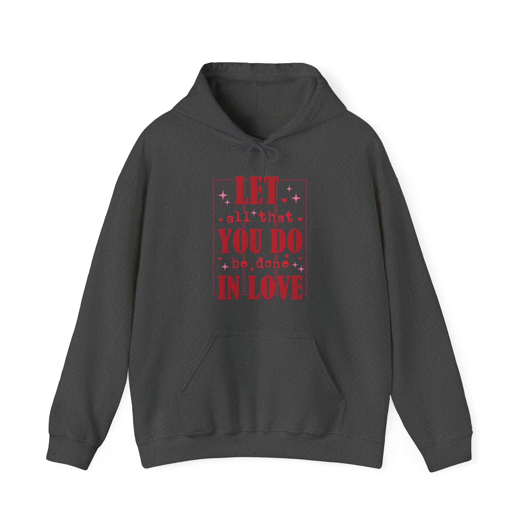 Let All That You Do Be Done In Love Valentines Hoodie – Cozy Valentine’s Day Hoodie