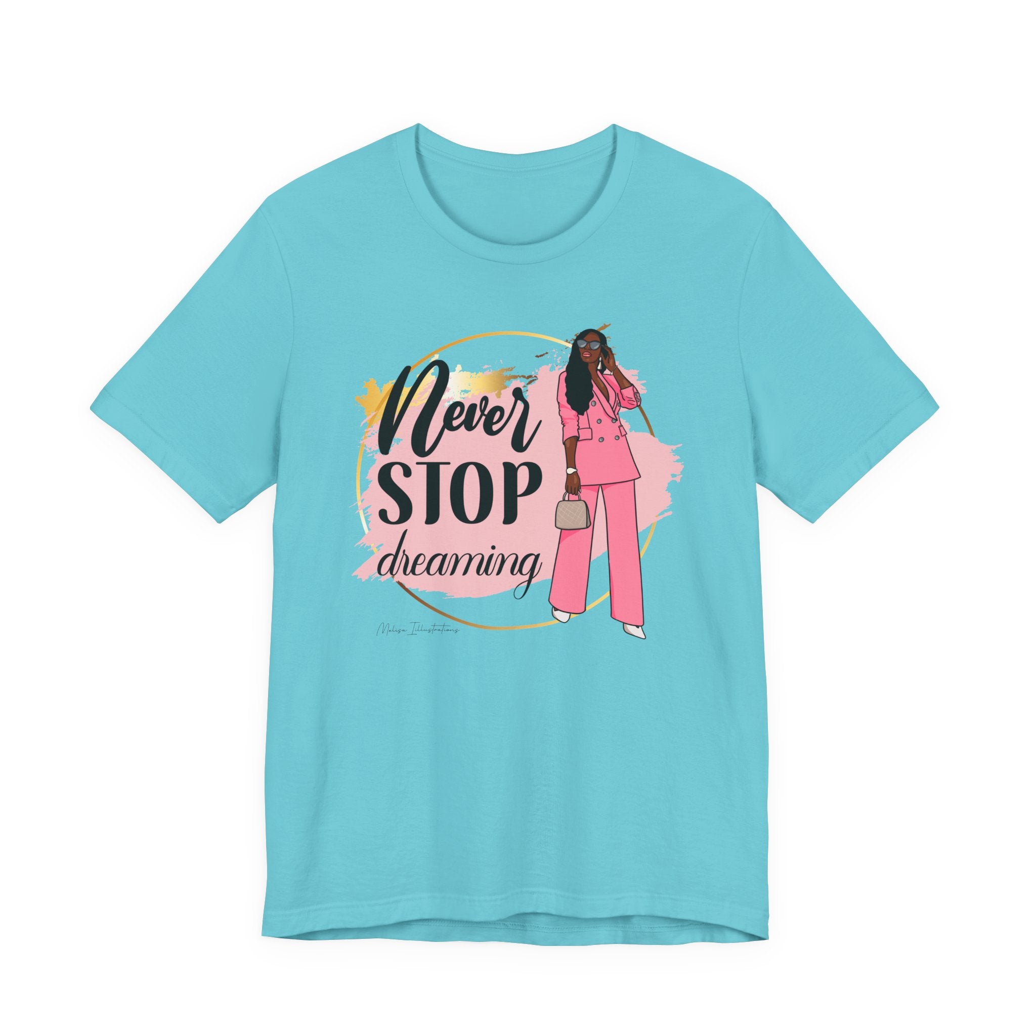 Never Stop Dreaming T-Shirt, Inspirational Tee, Motivational Gift, Casual Wear, Women's Fashion, Dream Big Apparel