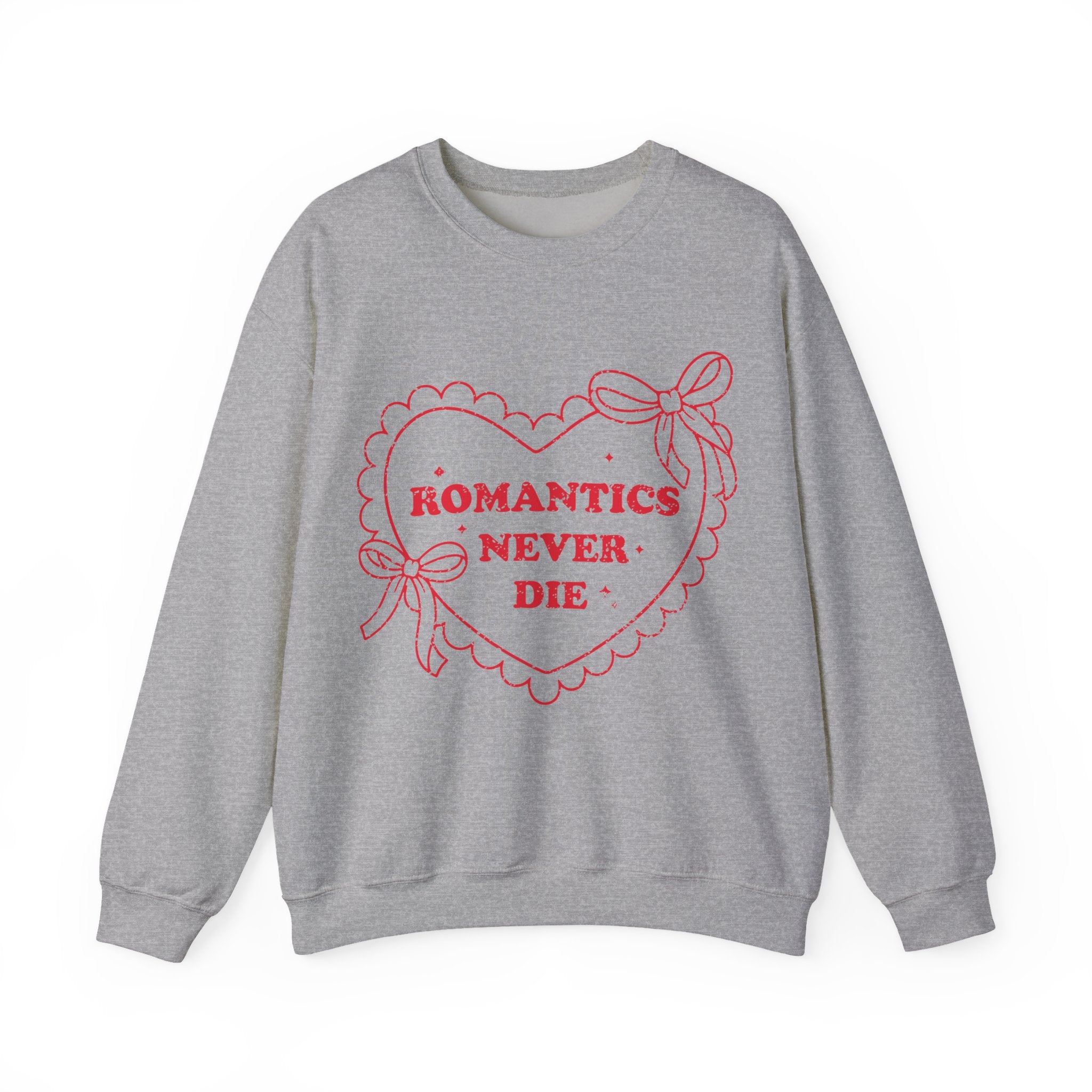 Romantics Never Die Valentines Sweatshirt – Romantic Valentine’s Day Crewneck Sweatshirt