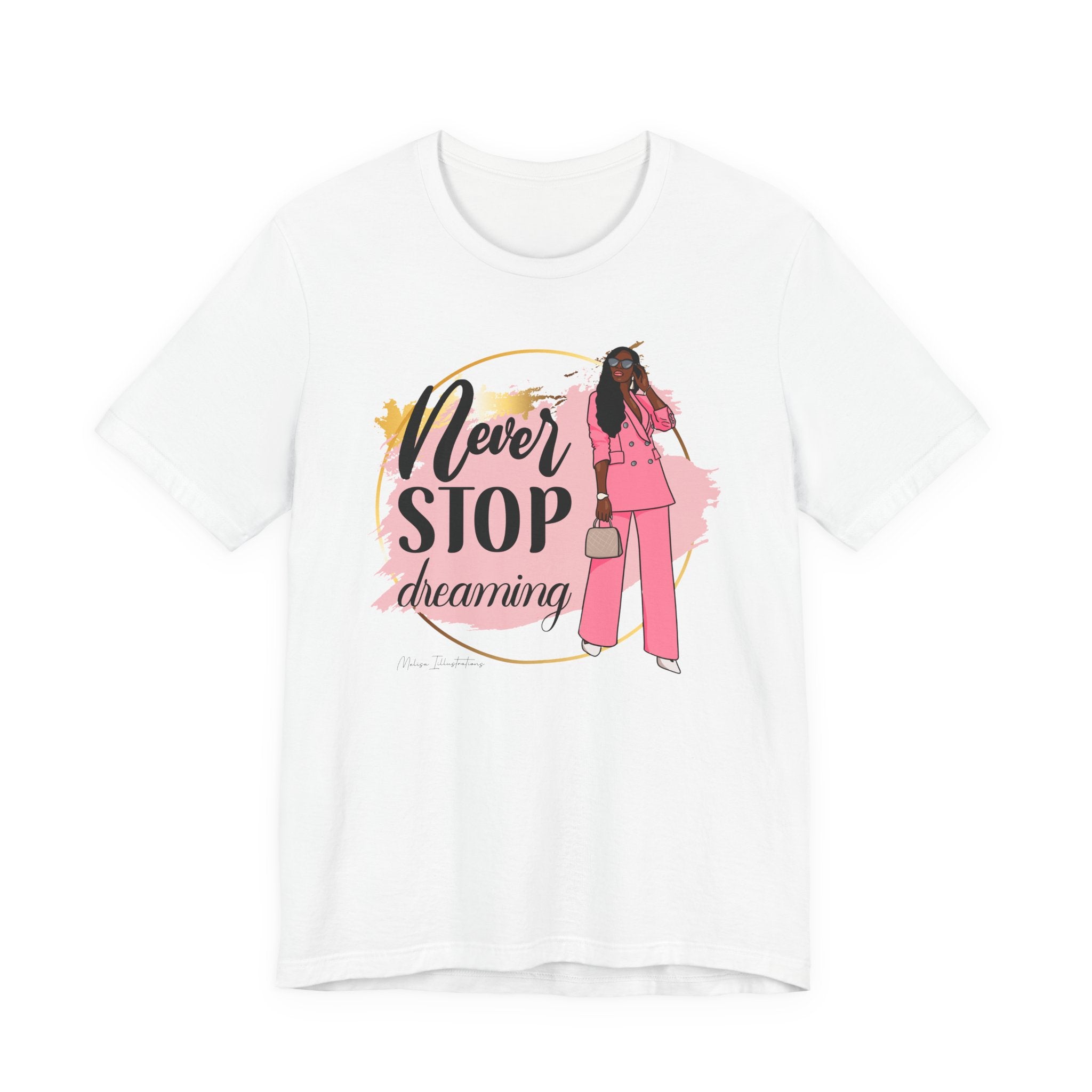 Never Stop Dreaming T-Shirt, Inspirational Tee, Motivational Gift, Casual Wear, Women's Fashion, Dream Big Apparel