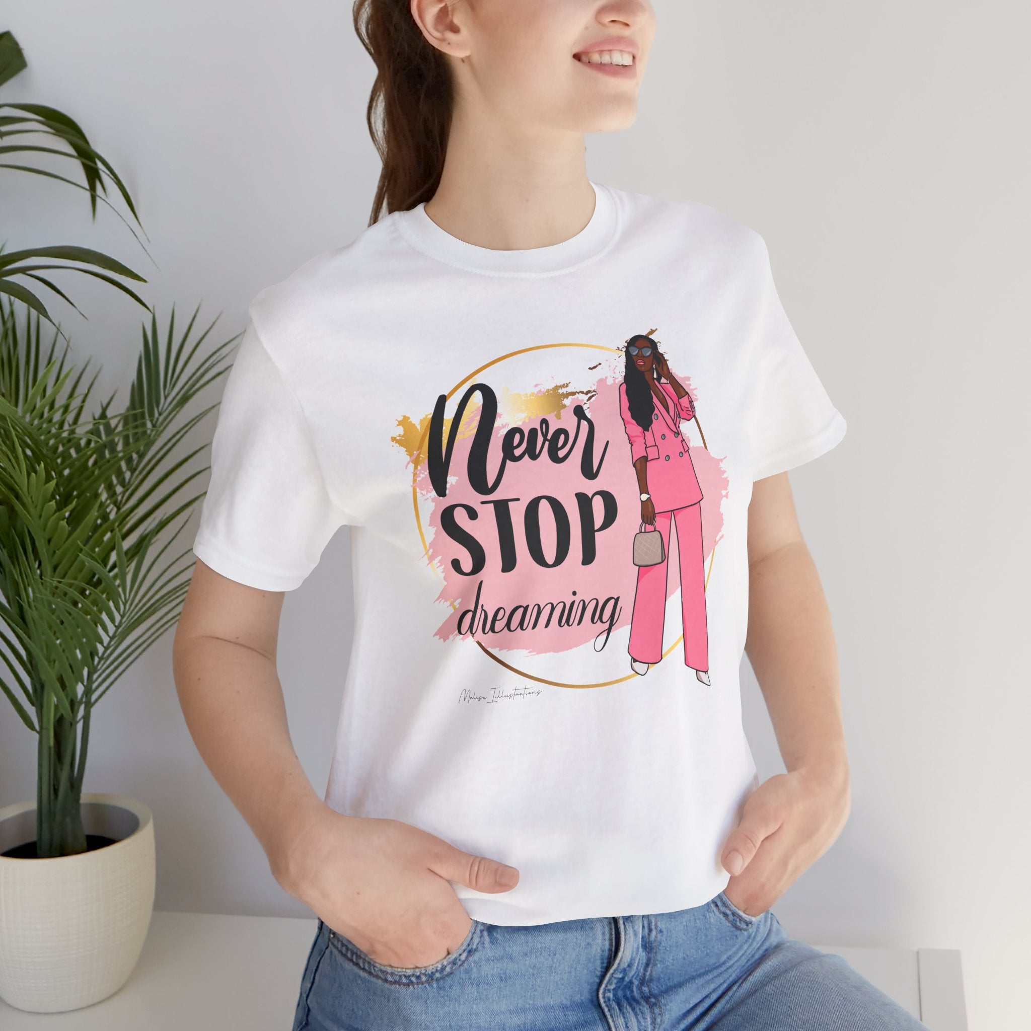 Never Stop Dreaming T-Shirt, Inspirational Tee, Motivational Gift, Casual Wear, Women's Fashion, Dream Big Apparel