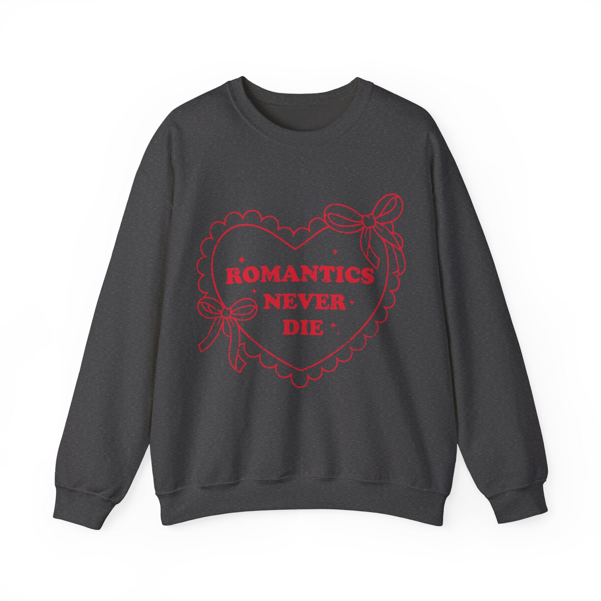 Romantics Never Die Valentines Sweatshirt – Romantic Valentine’s Day Crewneck Sweatshirt
