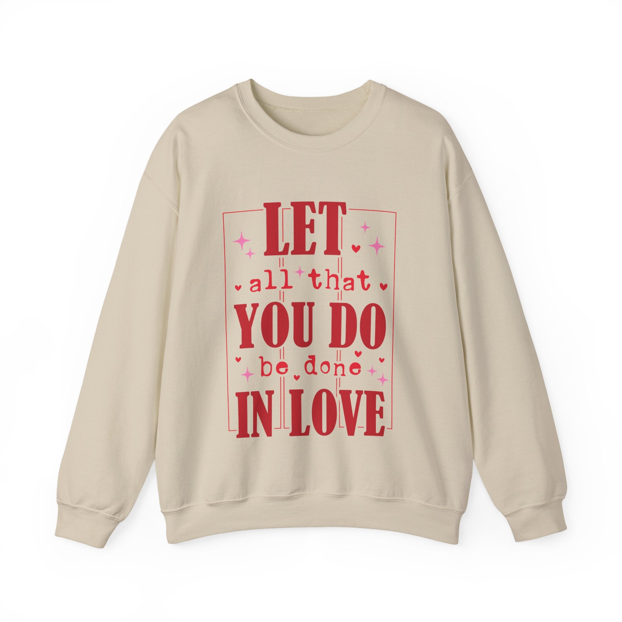 Let All That You Do Be Done In Love Valentines Sweatshirt – Inspirational Valentine’s Day Crewneck Sweatshirt