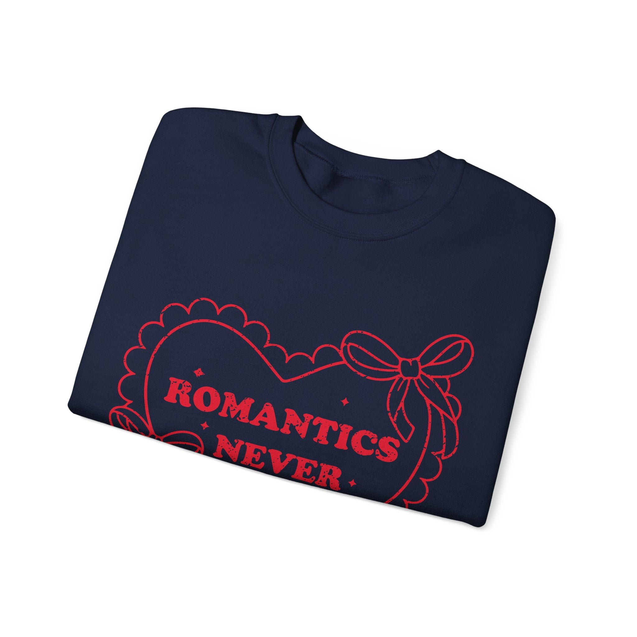 Romantics Never Die Valentines Sweatshirt – Romantic Valentine’s Day Crewneck Sweatshirt