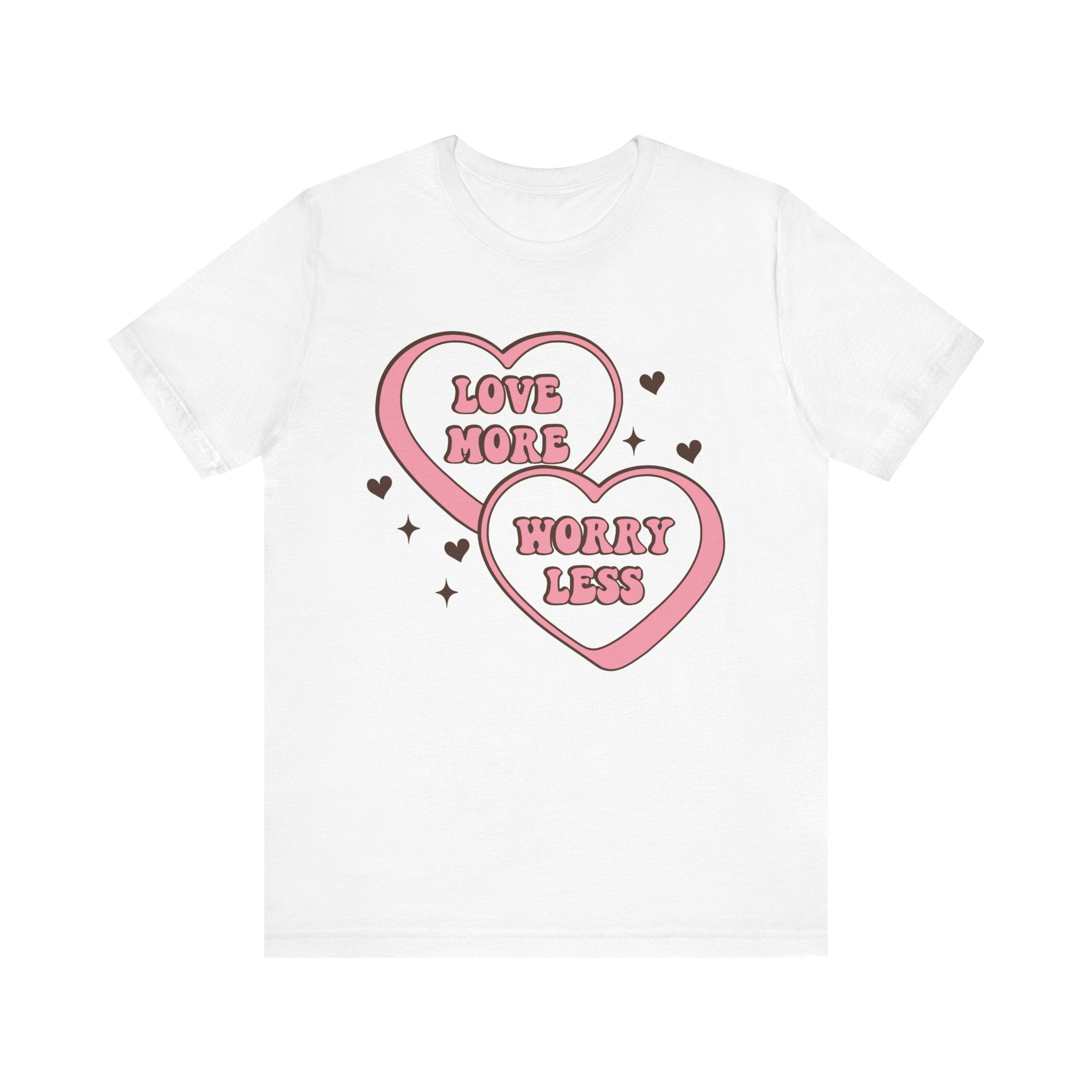 Love More Worry Less Valentines Shirt – Inspirational Valentine’s Day Tee