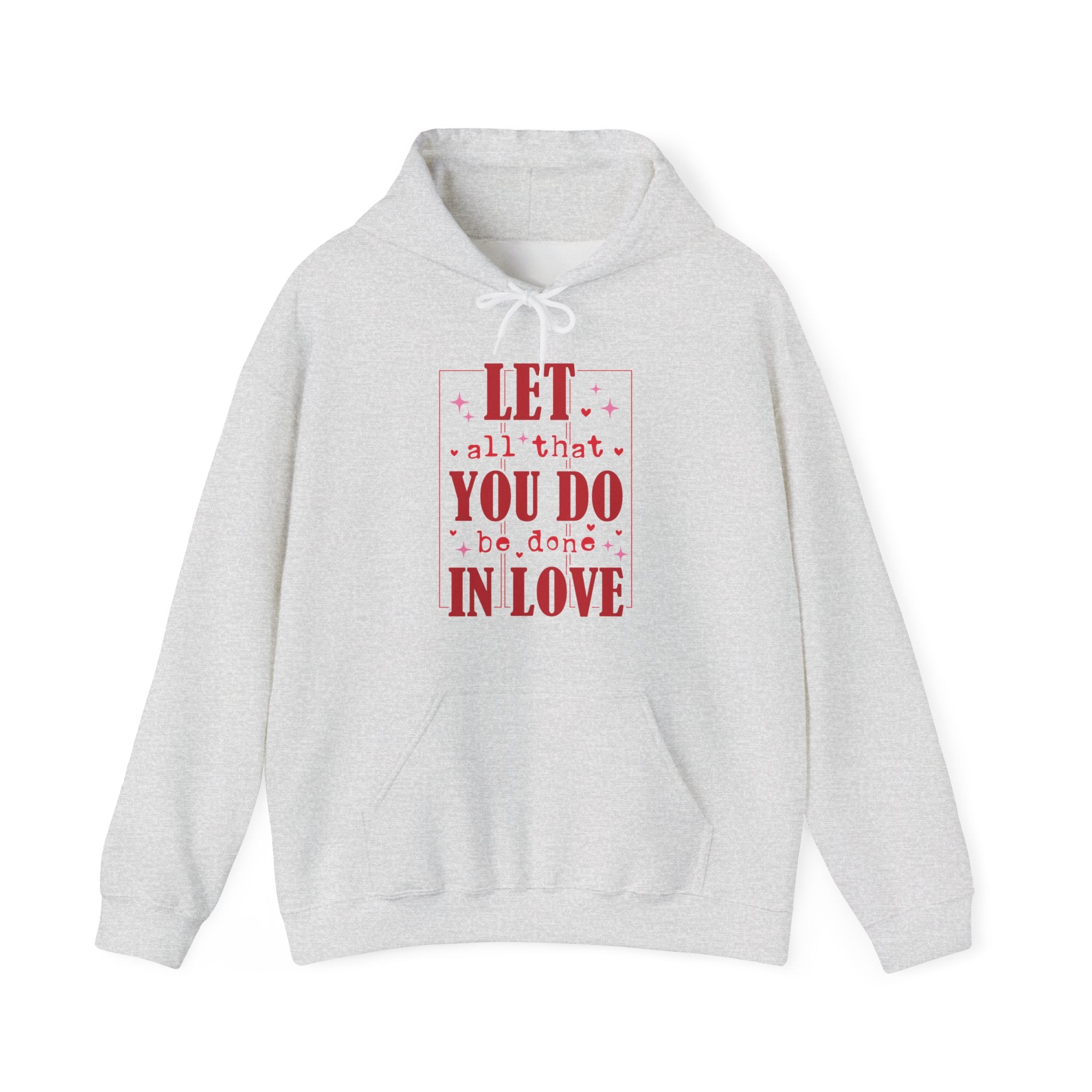 Let All That You Do Be Done In Love Valentines Hoodie – Cozy Valentine’s Day Hoodie