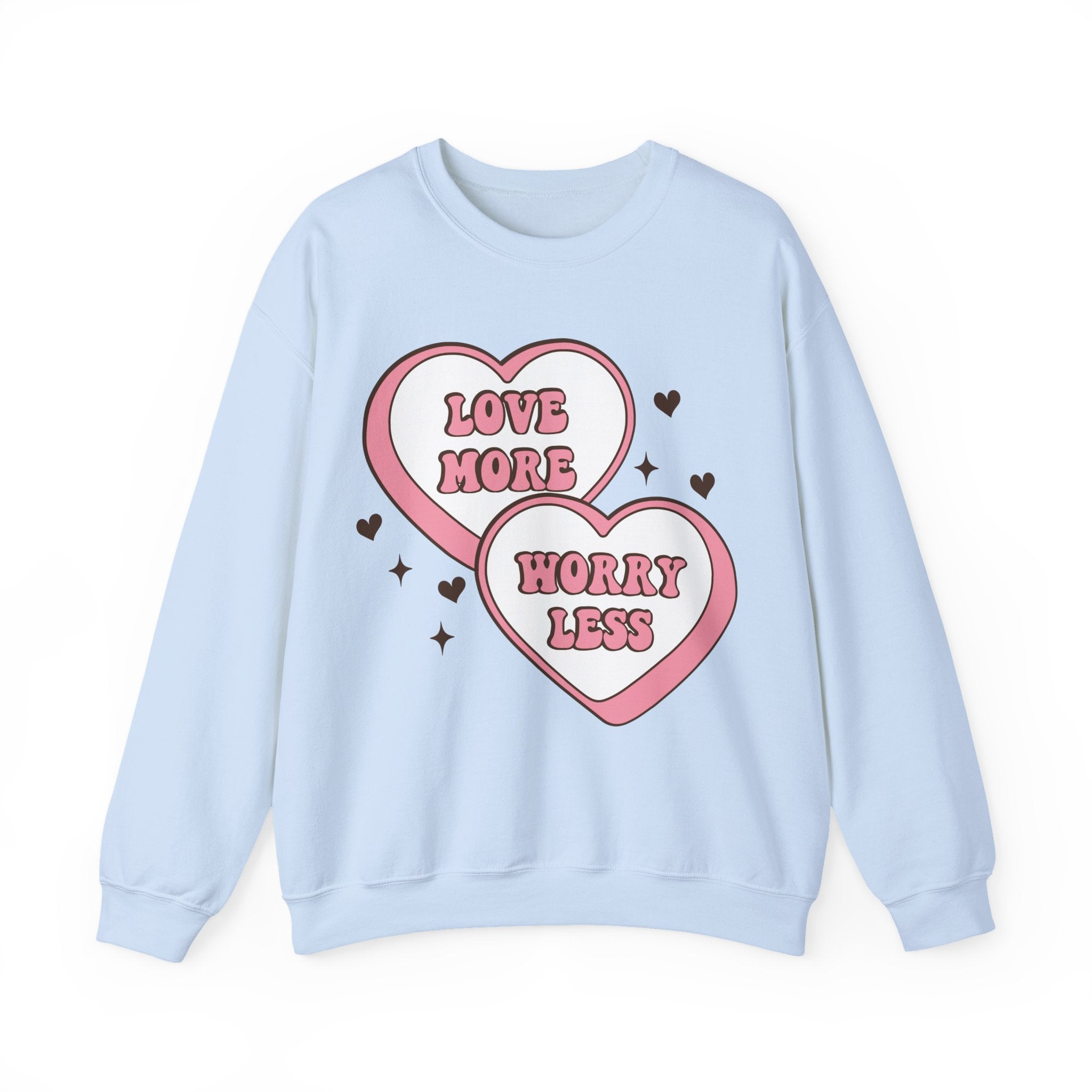 Love More Worry Less Valentines Sweatshirt – Cozy Valentine’s Day Crewneck Sweatshirt