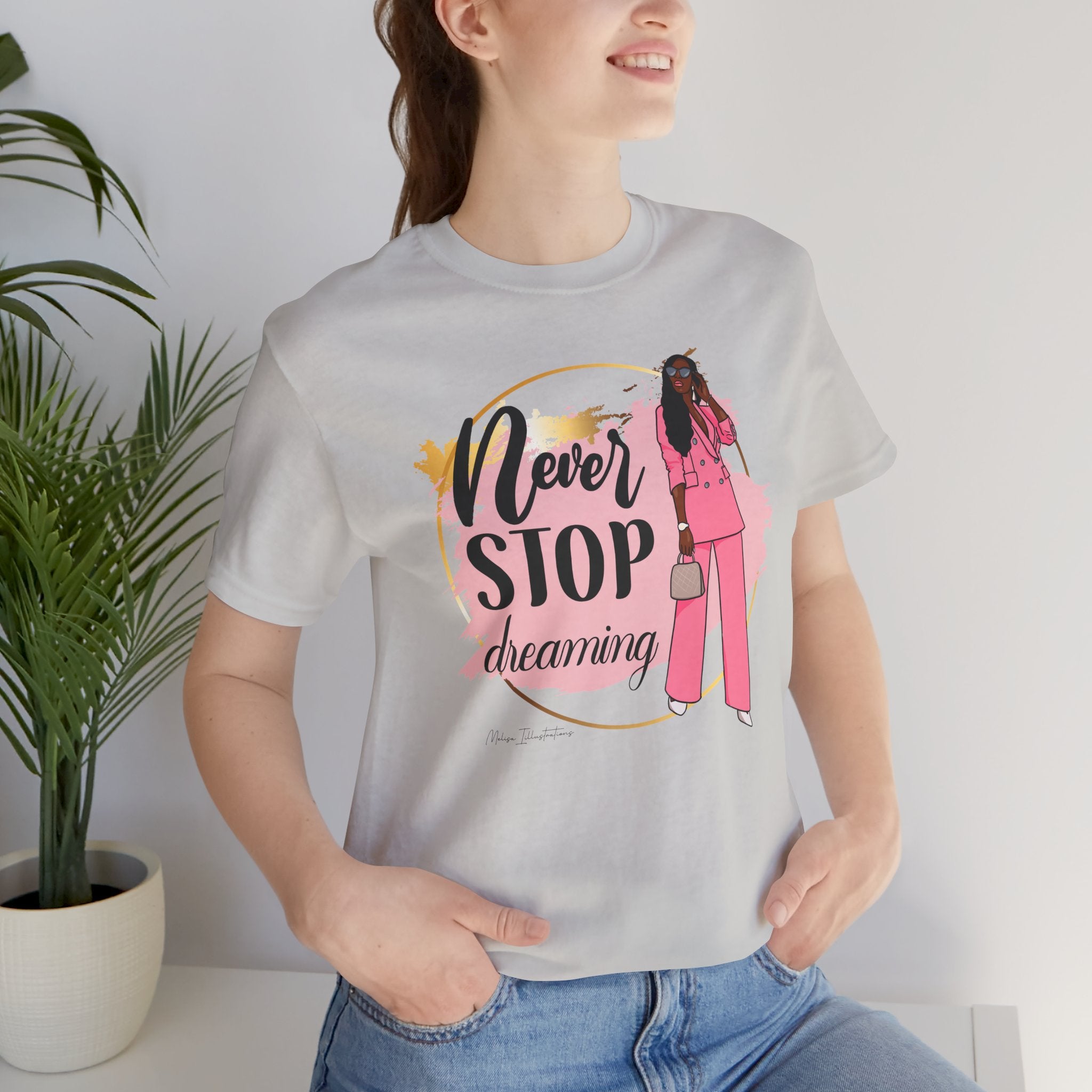 Never Stop Dreaming T-Shirt, Inspirational Tee, Motivational Gift, Casual Wear, Women's Fashion, Dream Big Apparel