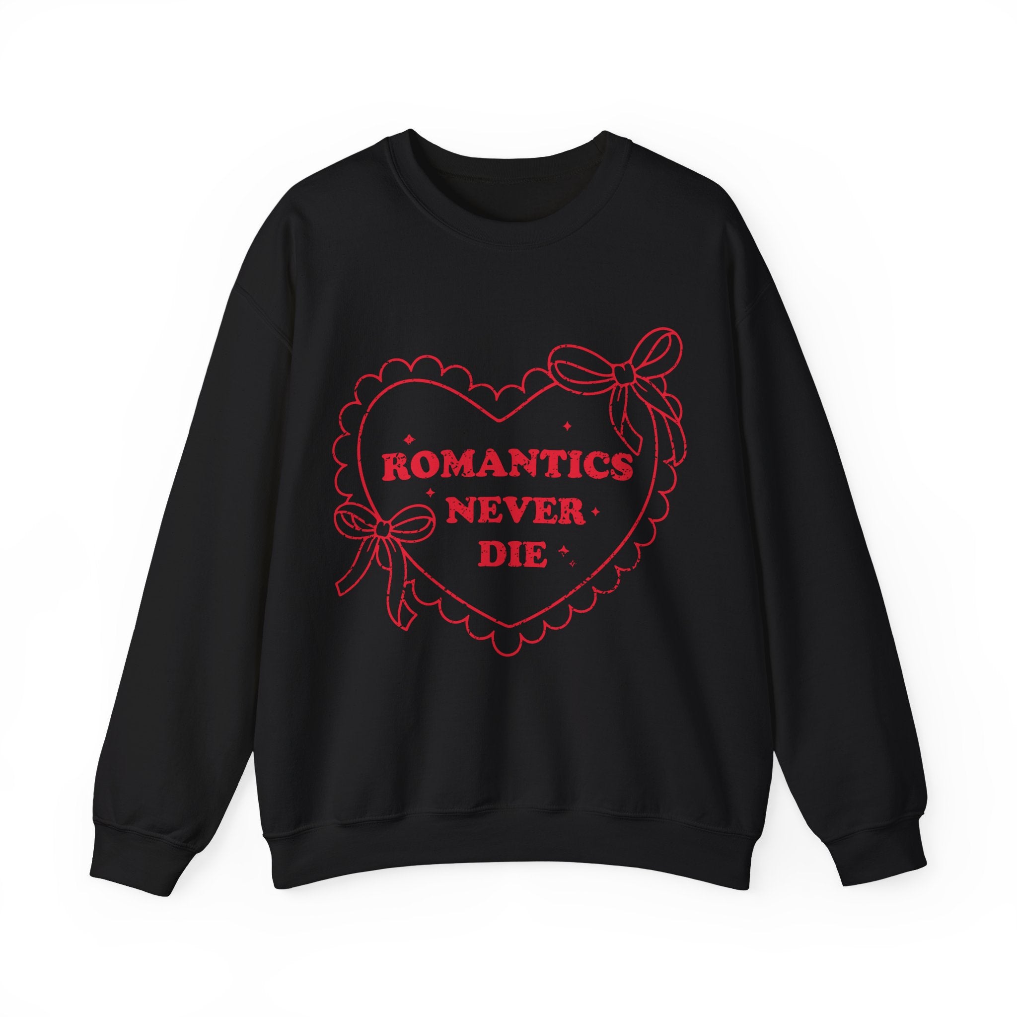 Romantics Never Die Valentines Sweatshirt – Romantic Valentine’s Day Crewneck Sweatshirt
