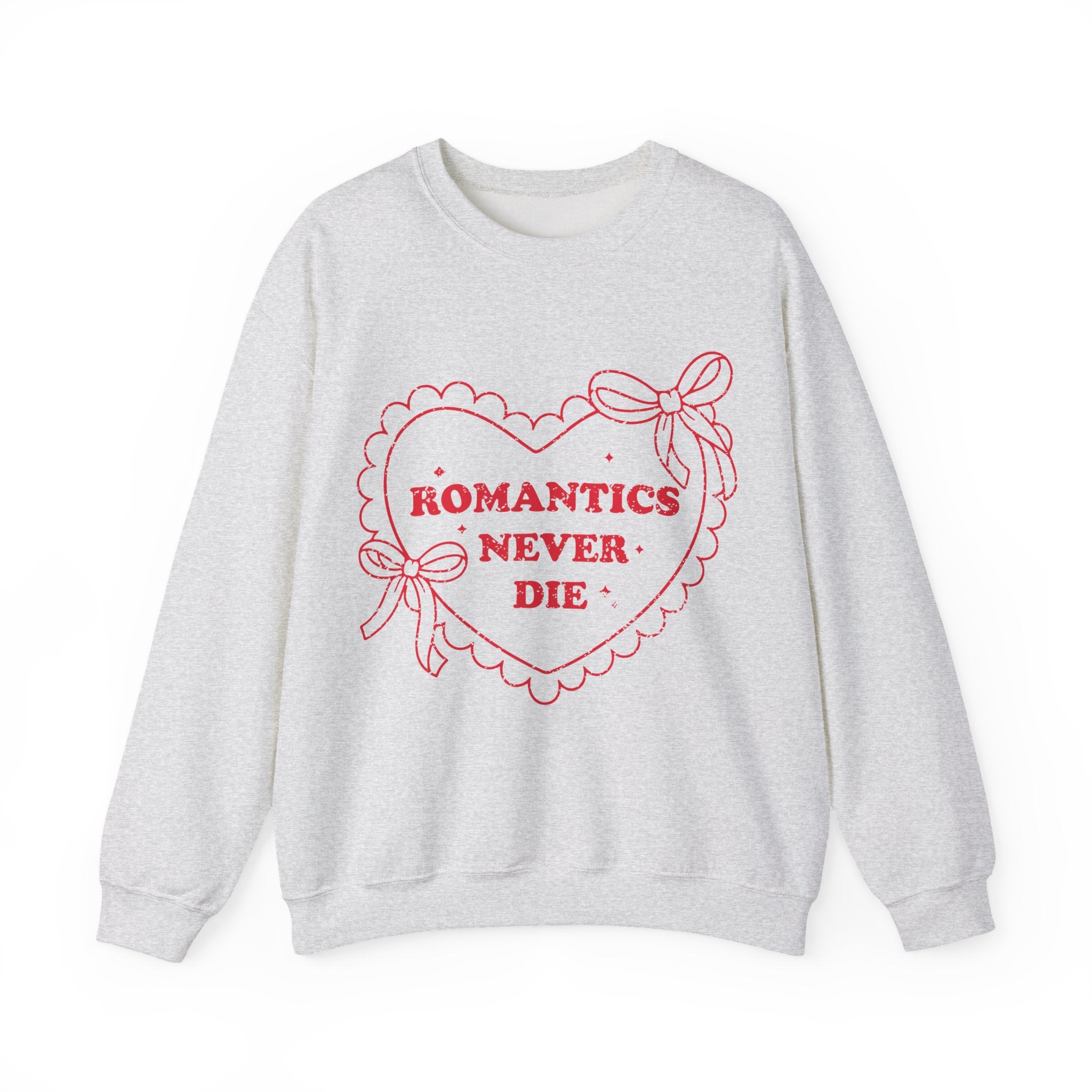Romantics Never Die Valentines Sweatshirt – Romantic Valentine’s Day Crewneck Sweatshirt