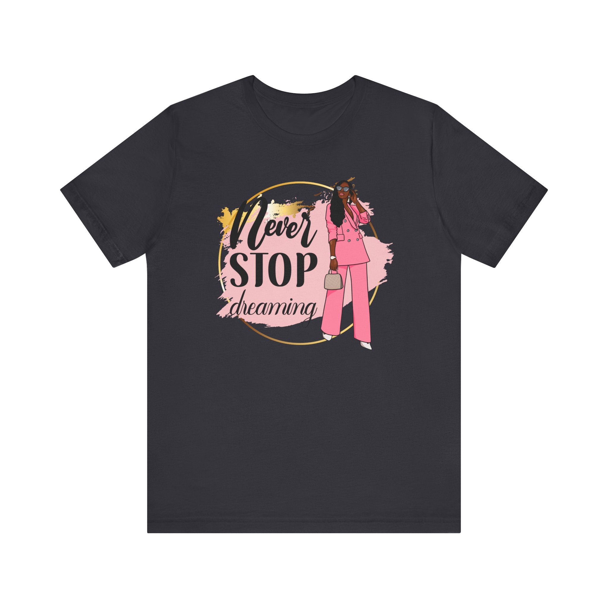 Never Stop Dreaming T-Shirt, Inspirational Tee, Motivational Gift, Casual Wear, Women's Fashion, Dream Big Apparel