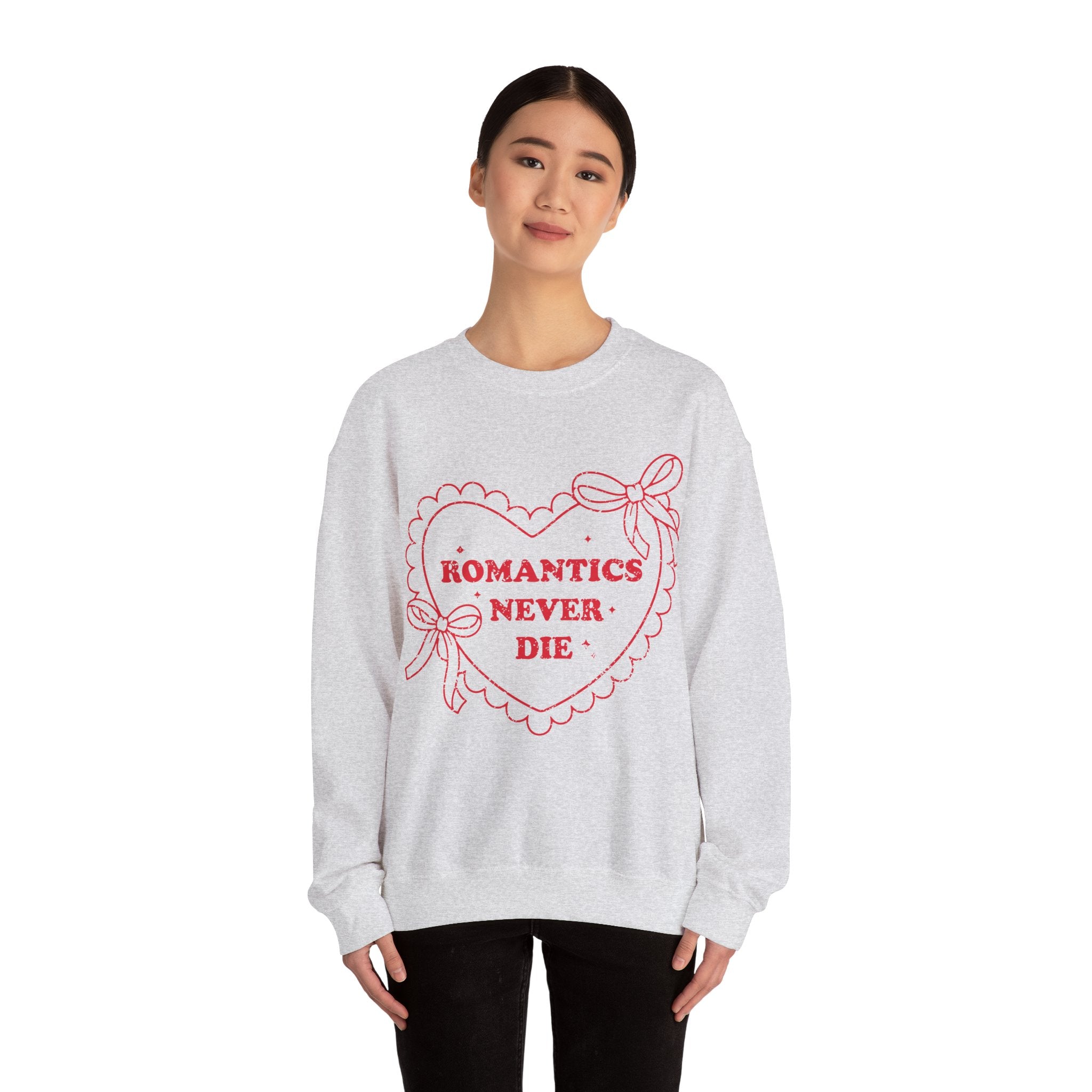 Romantics Never Die Valentines Sweatshirt – Romantic Valentine’s Day Crewneck Sweatshirt