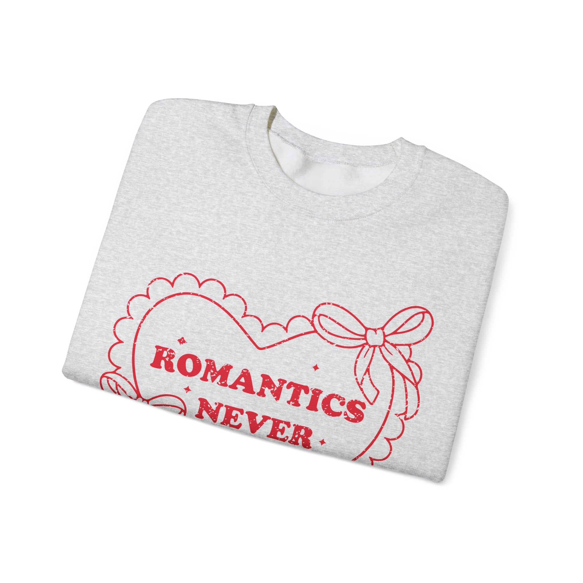 Romantics Never Die Valentines Sweatshirt – Romantic Valentine’s Day Crewneck Sweatshirt