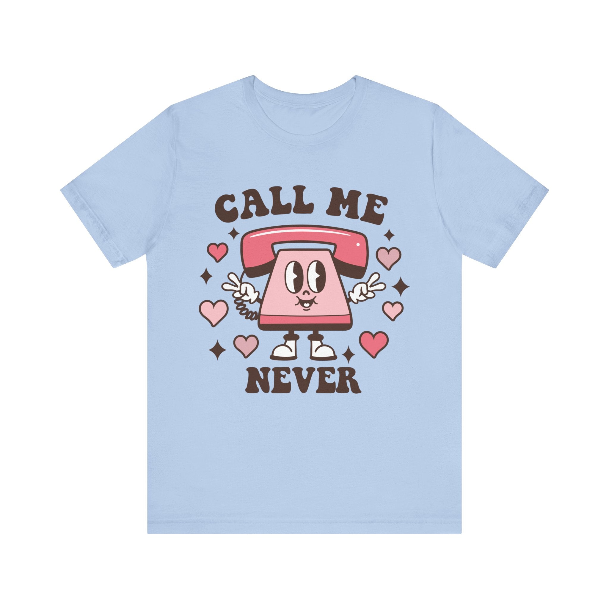 Call Me Never Valentines Shirt – Funny Sarcastic Valentine’s Day Tee