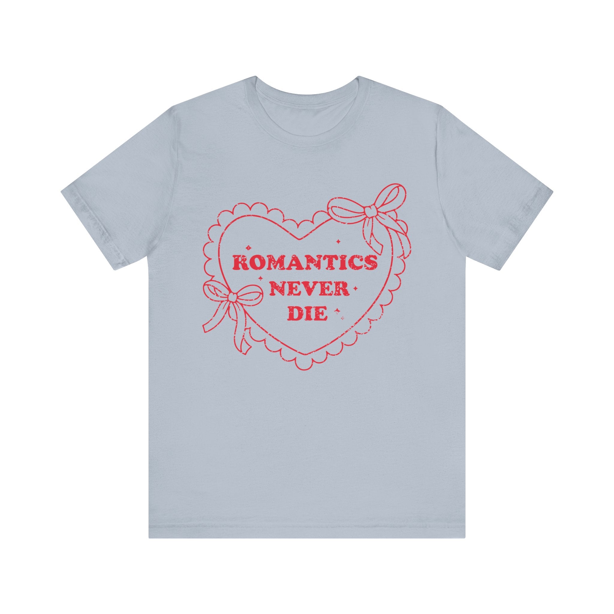 Romantics Never Die Valentines Shirt – Romantic Valentine’s Day Tee