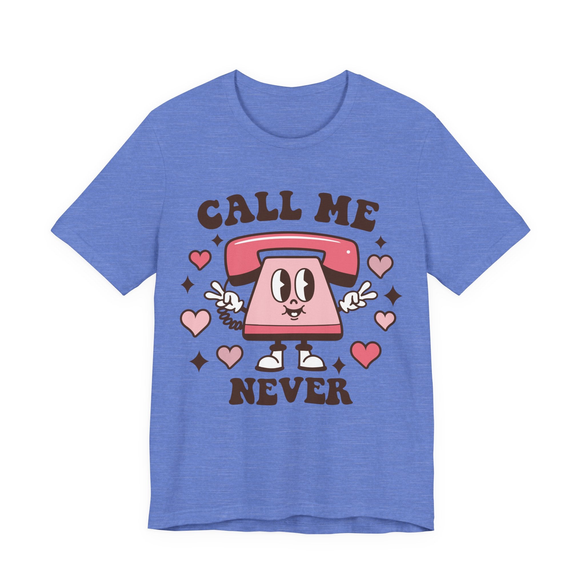 Call Me Never Valentines Shirt – Funny Sarcastic Valentine’s Day Tee