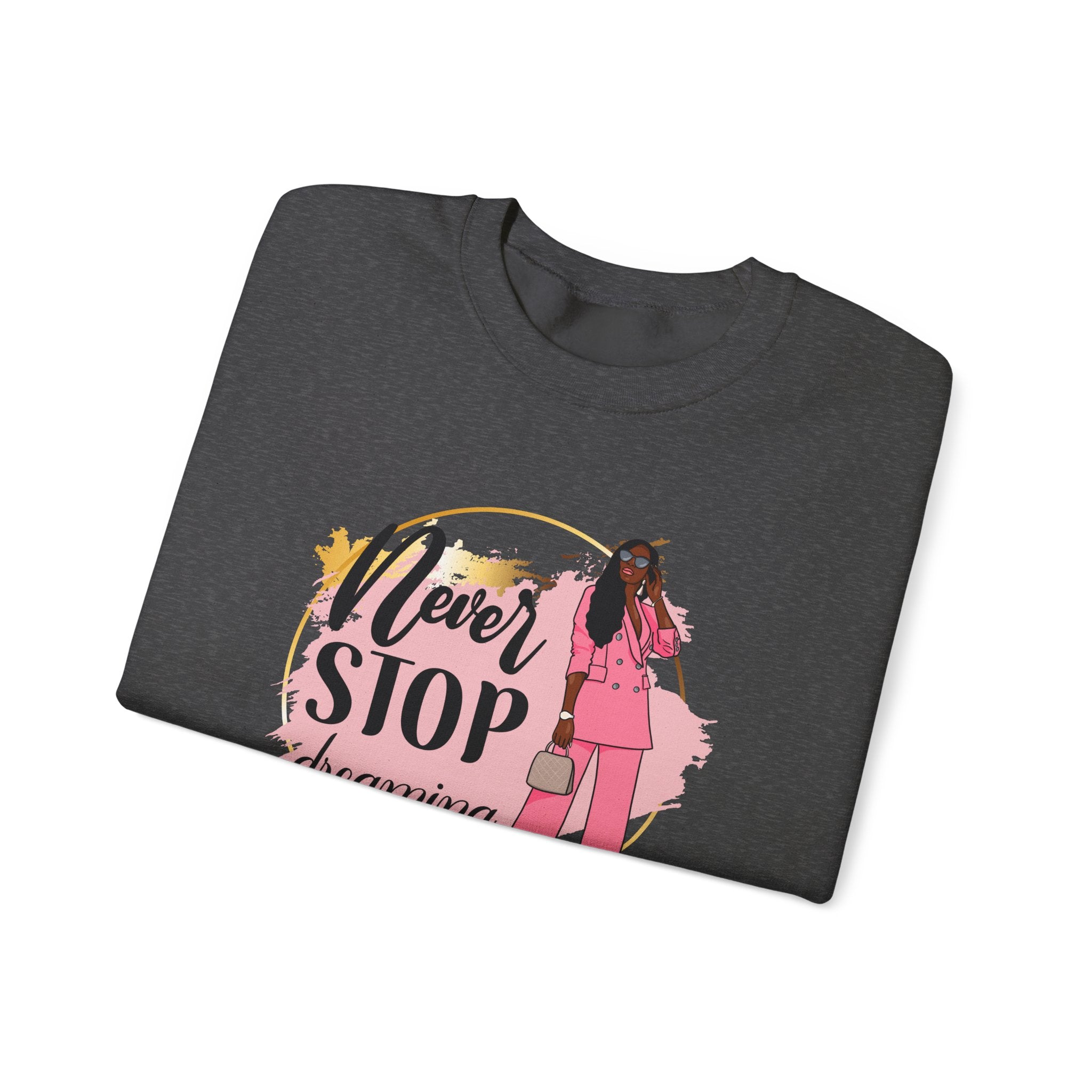 Never Stop Dreaming Sweatshirt | Crewneck | Motivational Apparel | Inspirational Gift | Cozy Fashion Statement | Ideal for