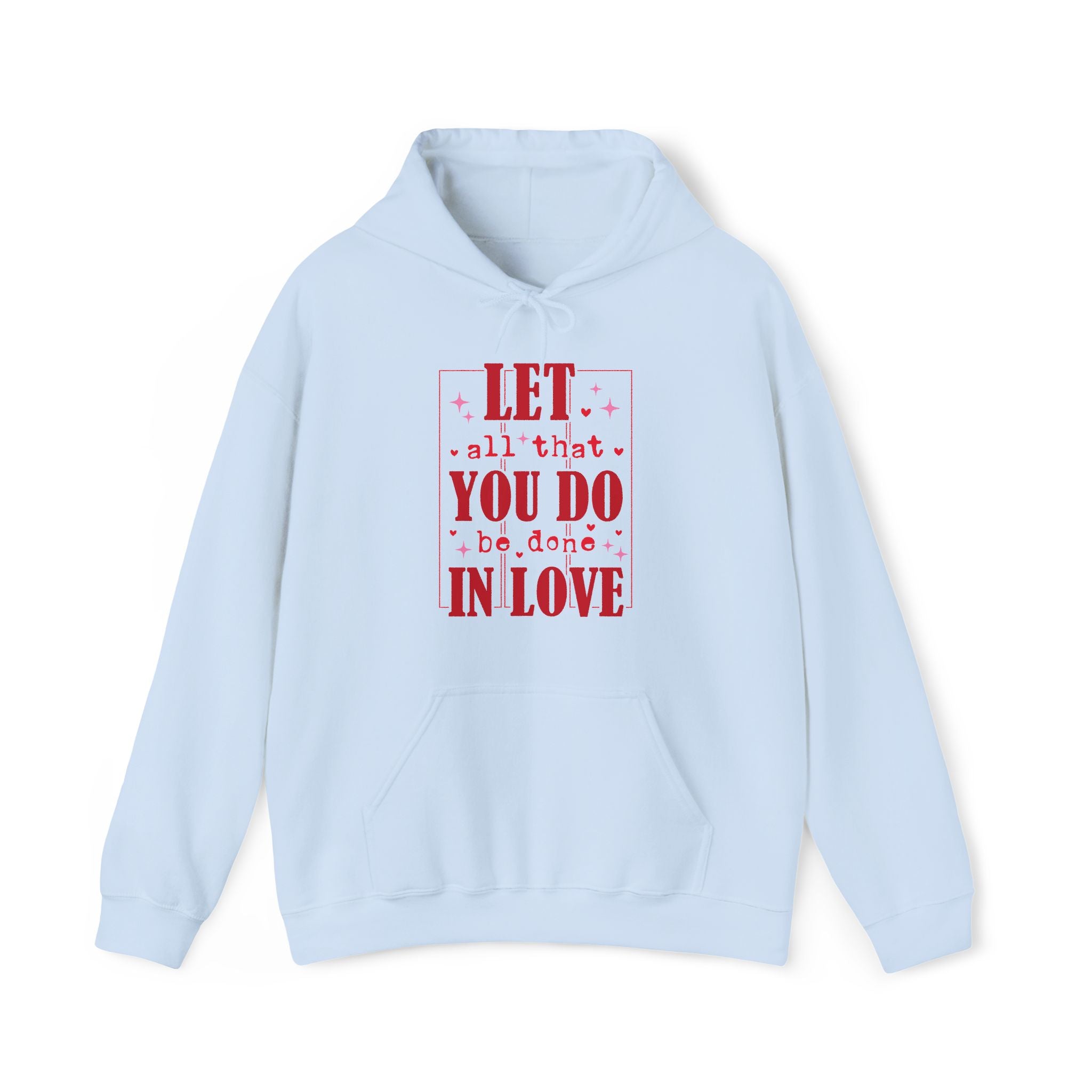 Let All That You Do Be Done In Love Valentines Hoodie – Cozy Valentine’s Day Hoodie