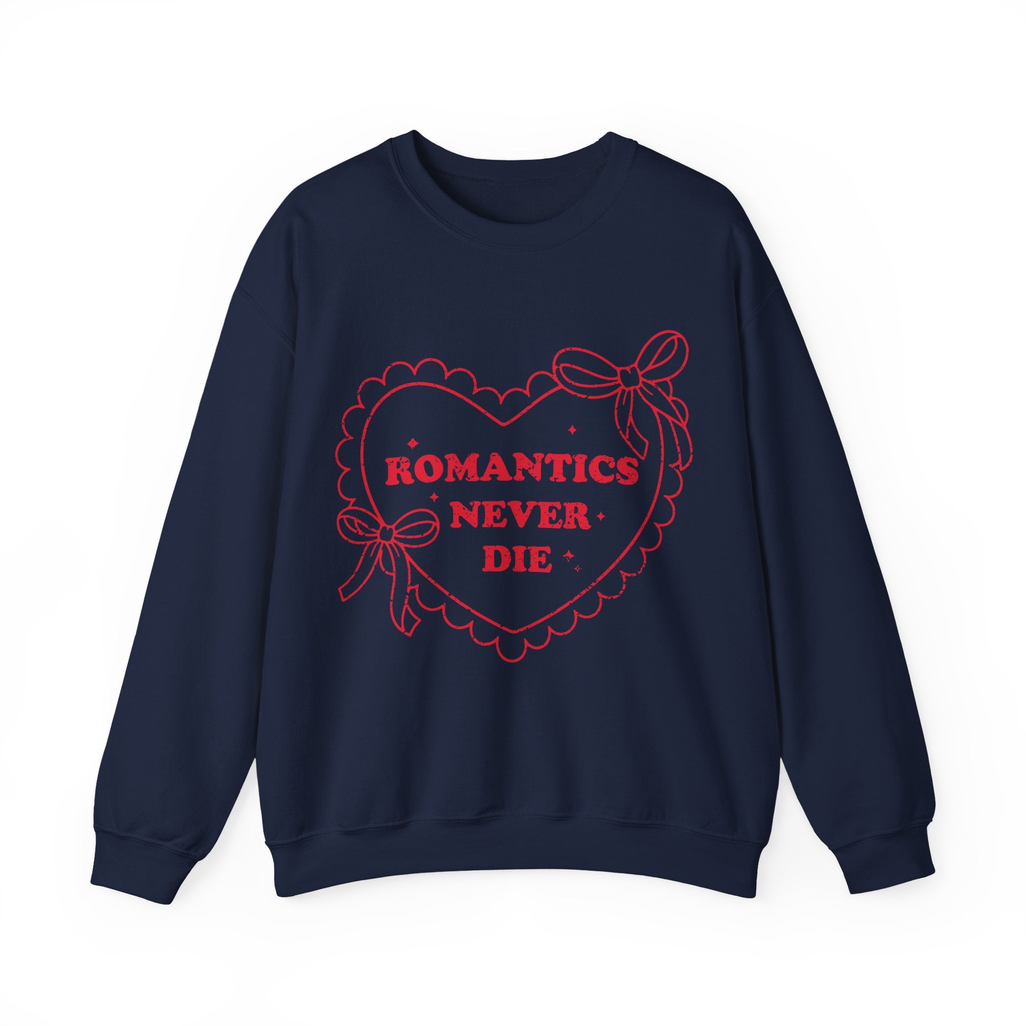 Romantics Never Die Valentines Sweatshirt – Romantic Valentine’s Day Crewneck Sweatshirt