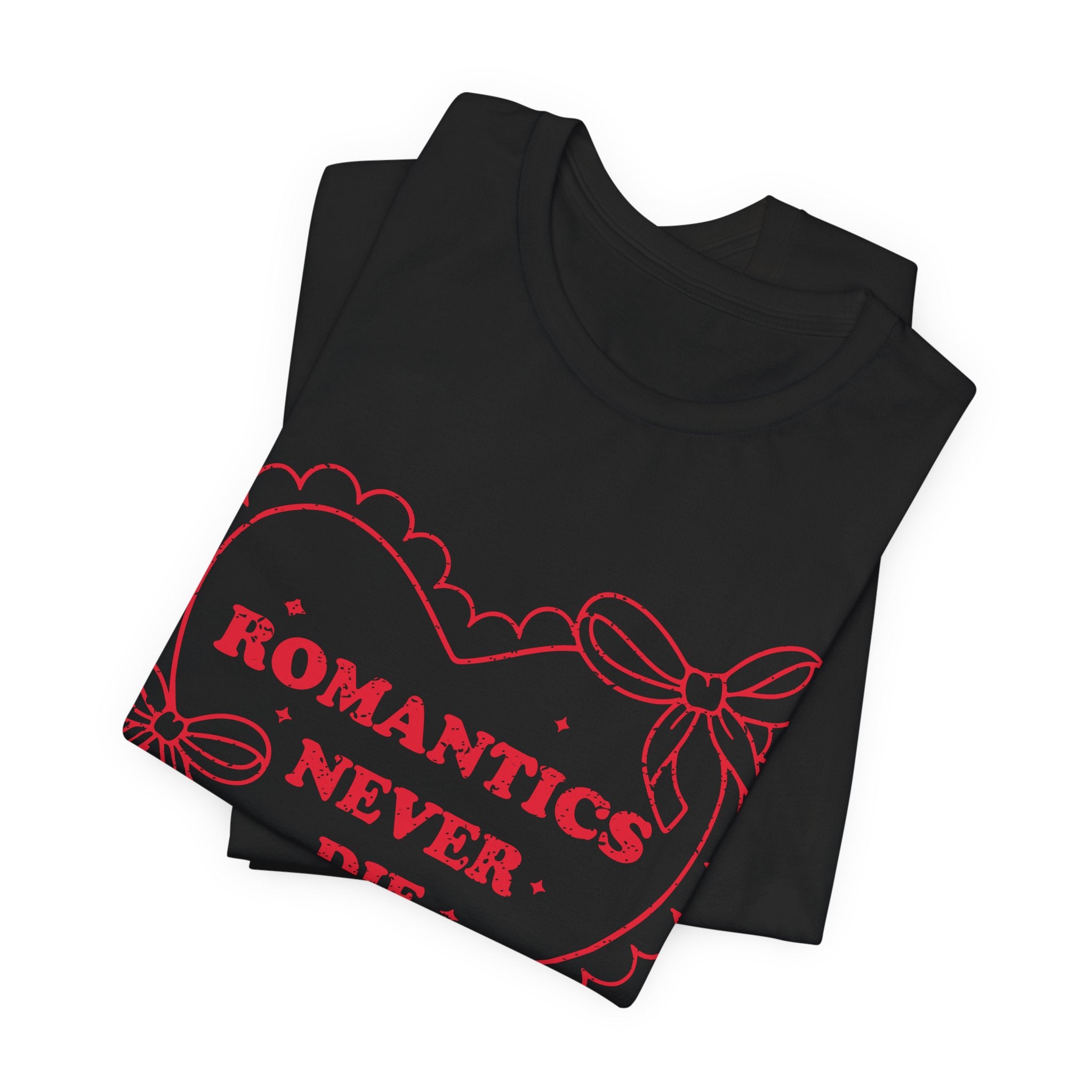 Romantics Never Die Valentines Shirt – Romantic Valentine’s Day Tee