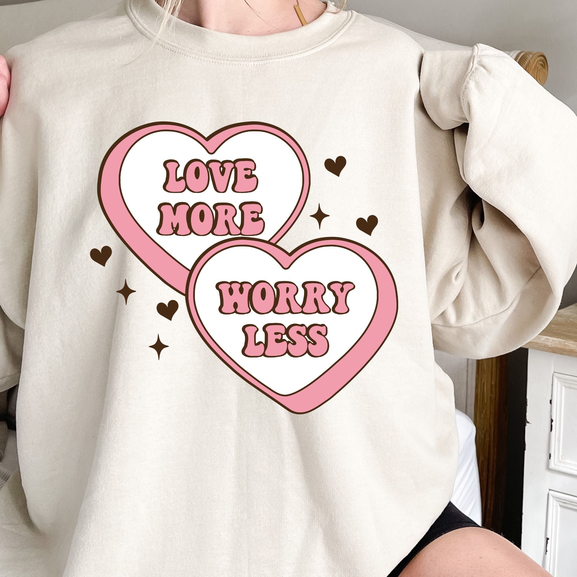 Love More Worry Less Valentines Sweatshirt – Cozy Valentine’s Day Crewneck Sweatshirt