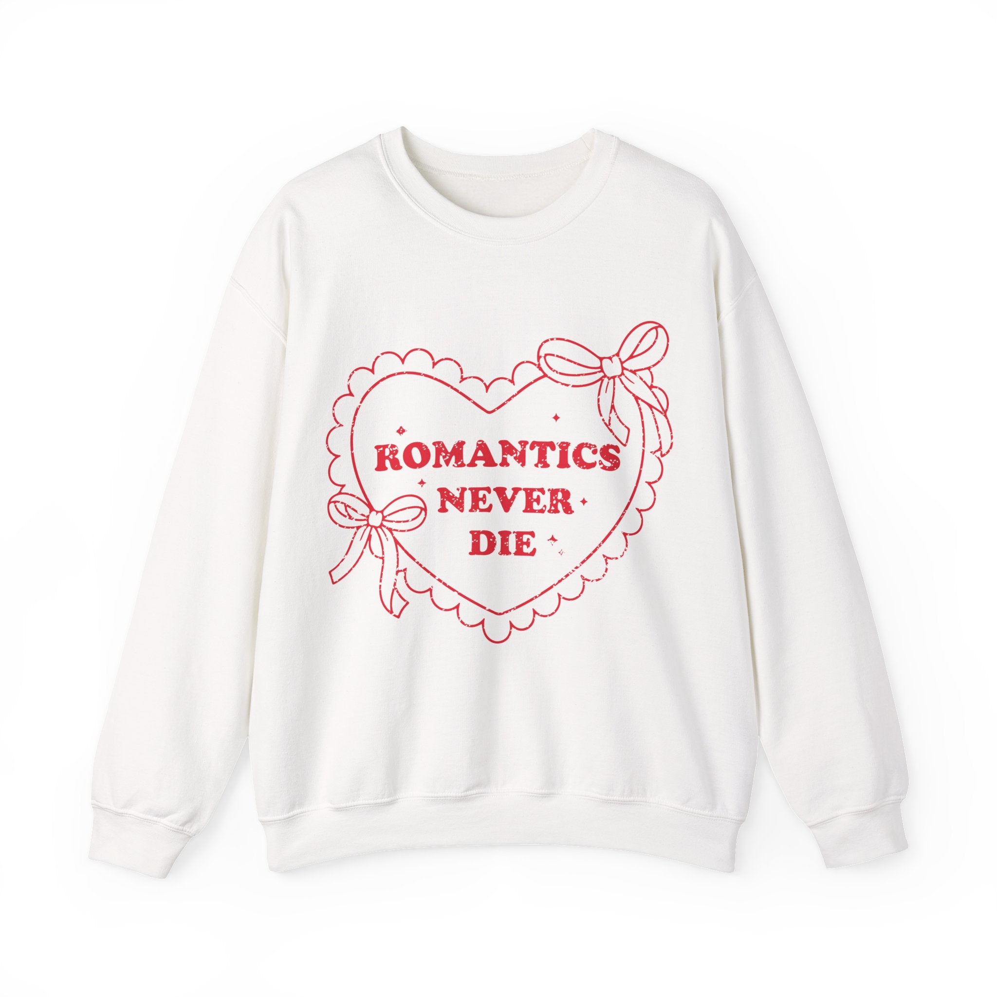 Romantics Never Die Valentines Sweatshirt – Romantic Valentine’s Day Crewneck Sweatshirt