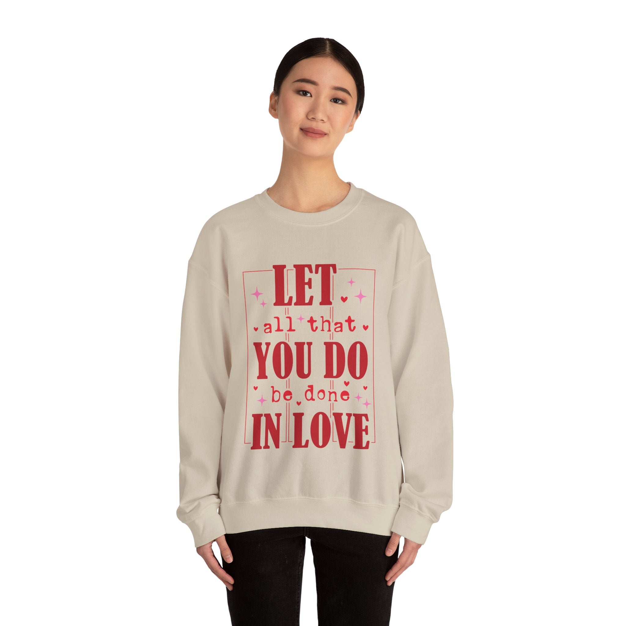 Let All That You Do Be Done In Love Valentines Sweatshirt – Inspirational Valentine’s Day Crewneck Sweatshirt