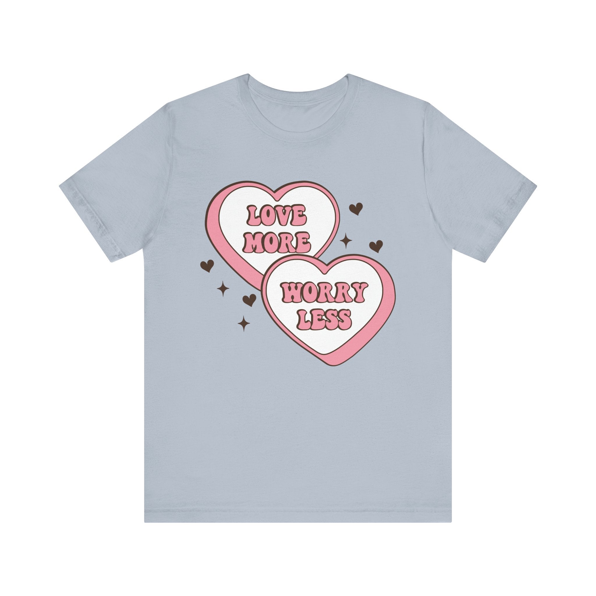 Love More Worry Less Valentines Shirt – Inspirational Valentine’s Day Tee