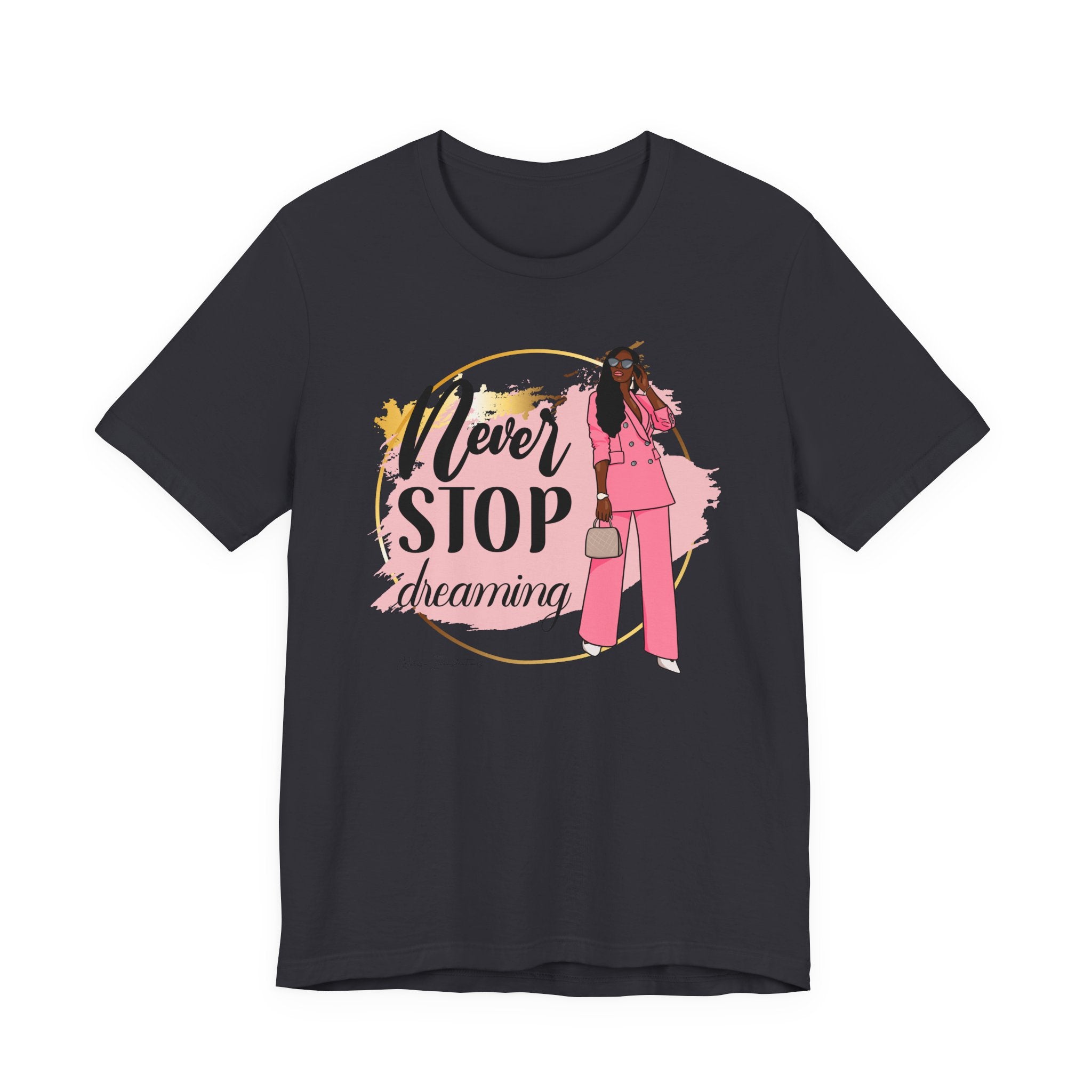 Never Stop Dreaming T-Shirt, Inspirational Tee, Motivational Gift, Casual Wear, Women's Fashion, Dream Big Apparel