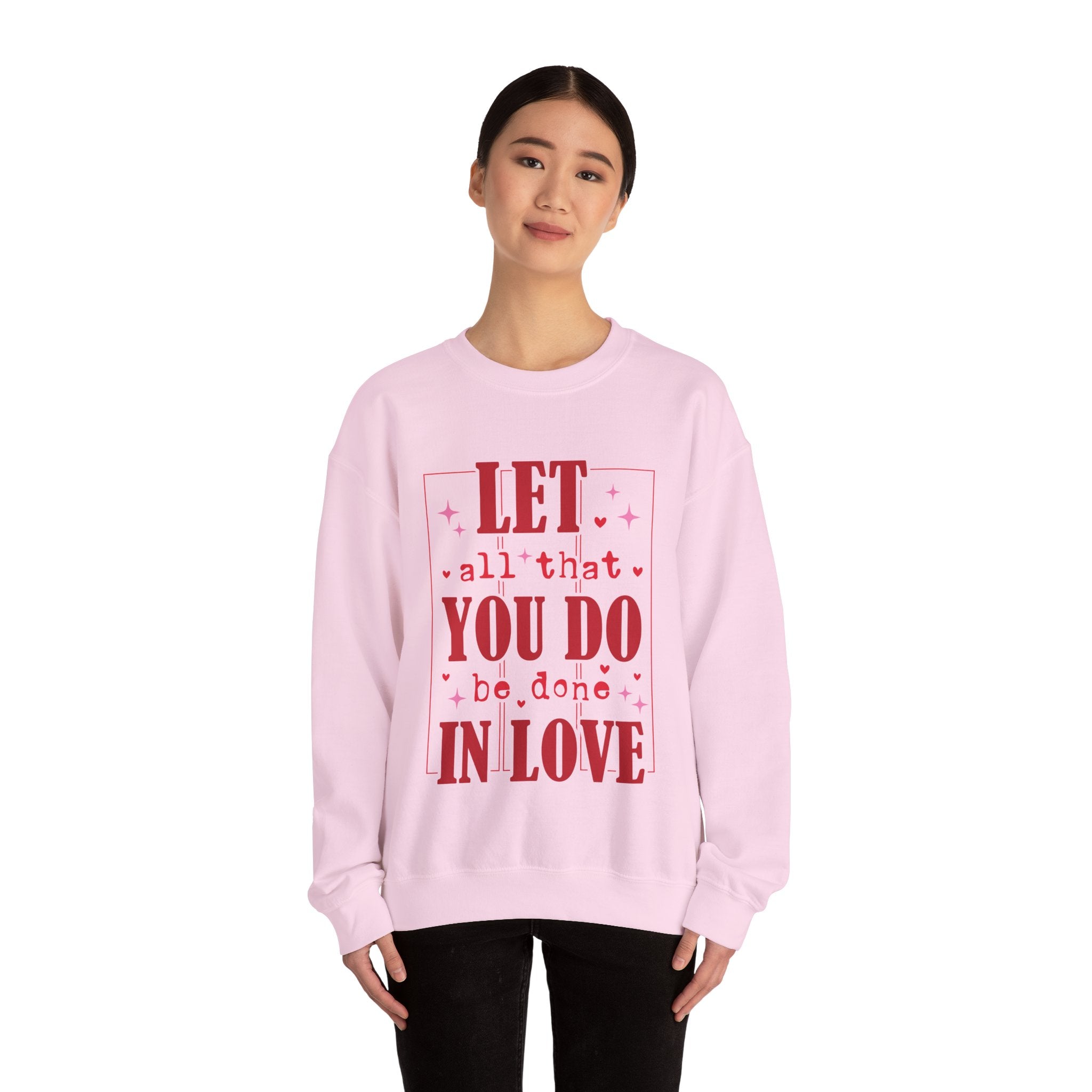Let All That You Do Be Done In Love Valentines Sweatshirt – Inspirational Valentine’s Day Crewneck Sweatshirt