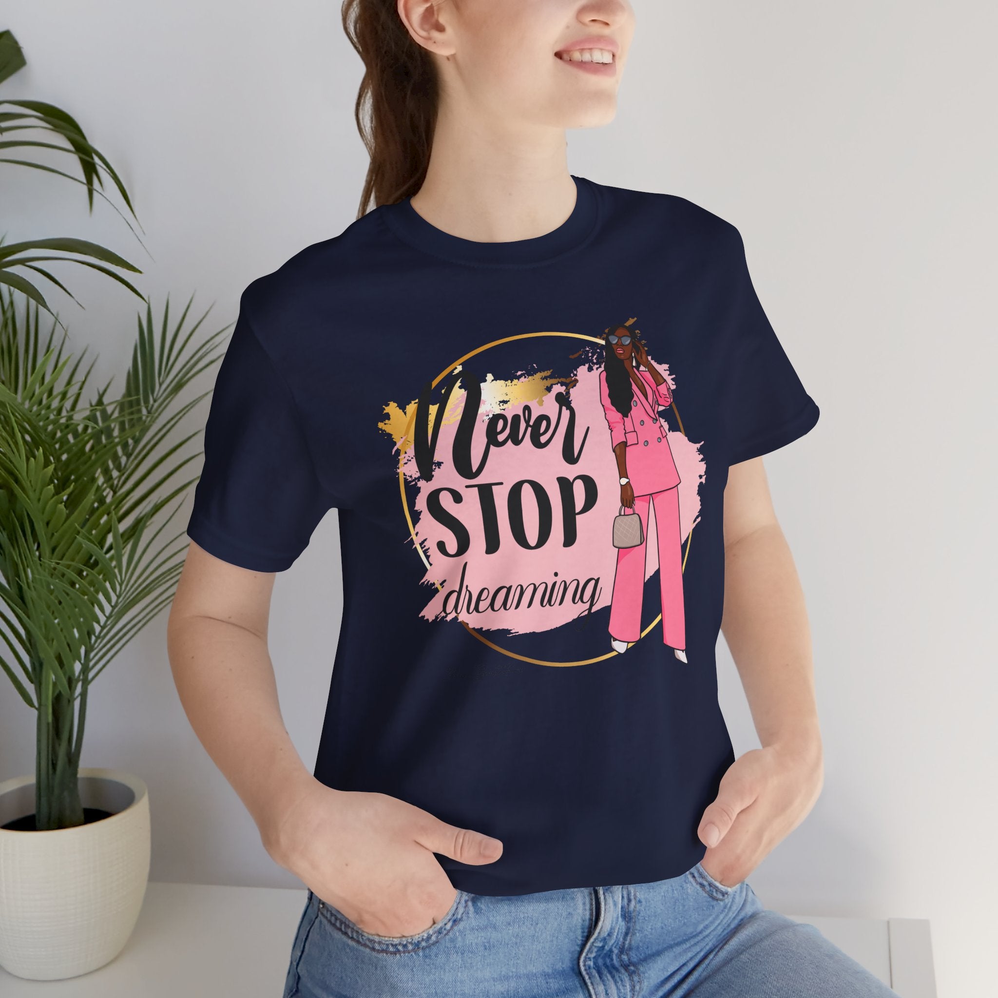 Never Stop Dreaming T-Shirt, Inspirational Tee, Motivational Gift, Casual Wear, Women's Fashion, Dream Big Apparel