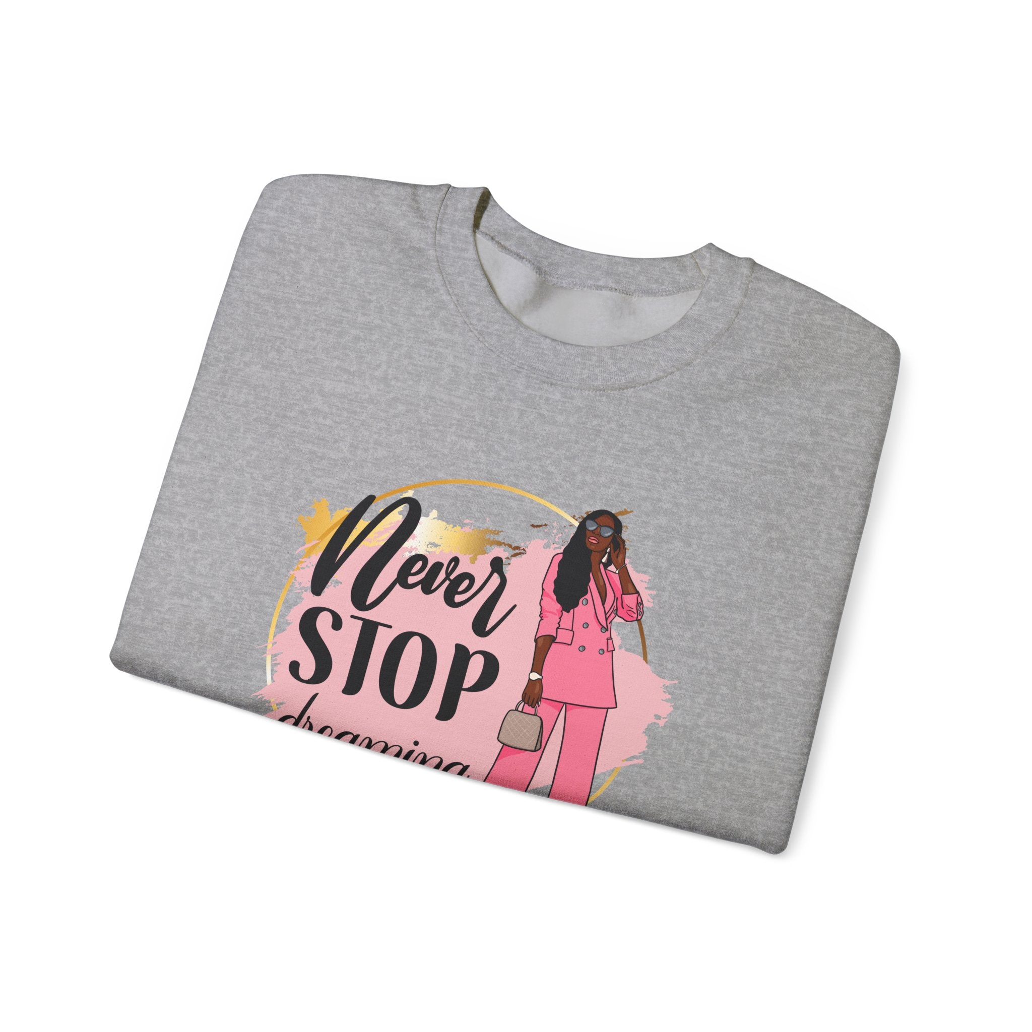 Never Stop Dreaming Sweatshirt | Crewneck | Motivational Apparel | Inspirational Gift | Cozy Fashion Statement | Ideal for