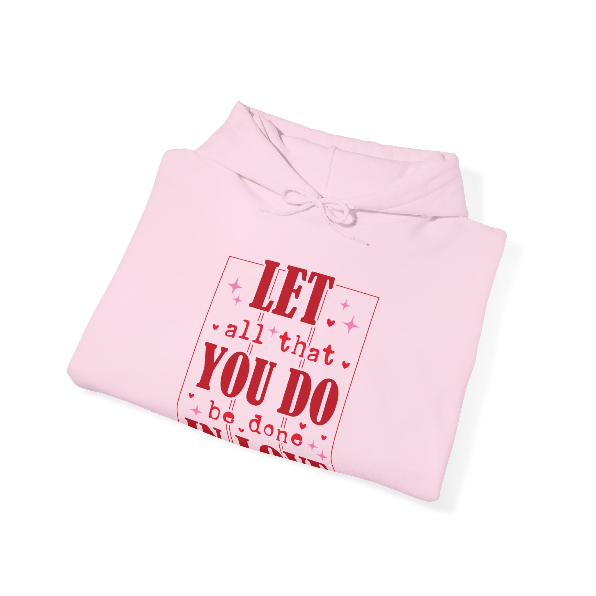 Let All That You Do Be Done In Love Valentines Hoodie – Cozy Valentine’s Day Hoodie