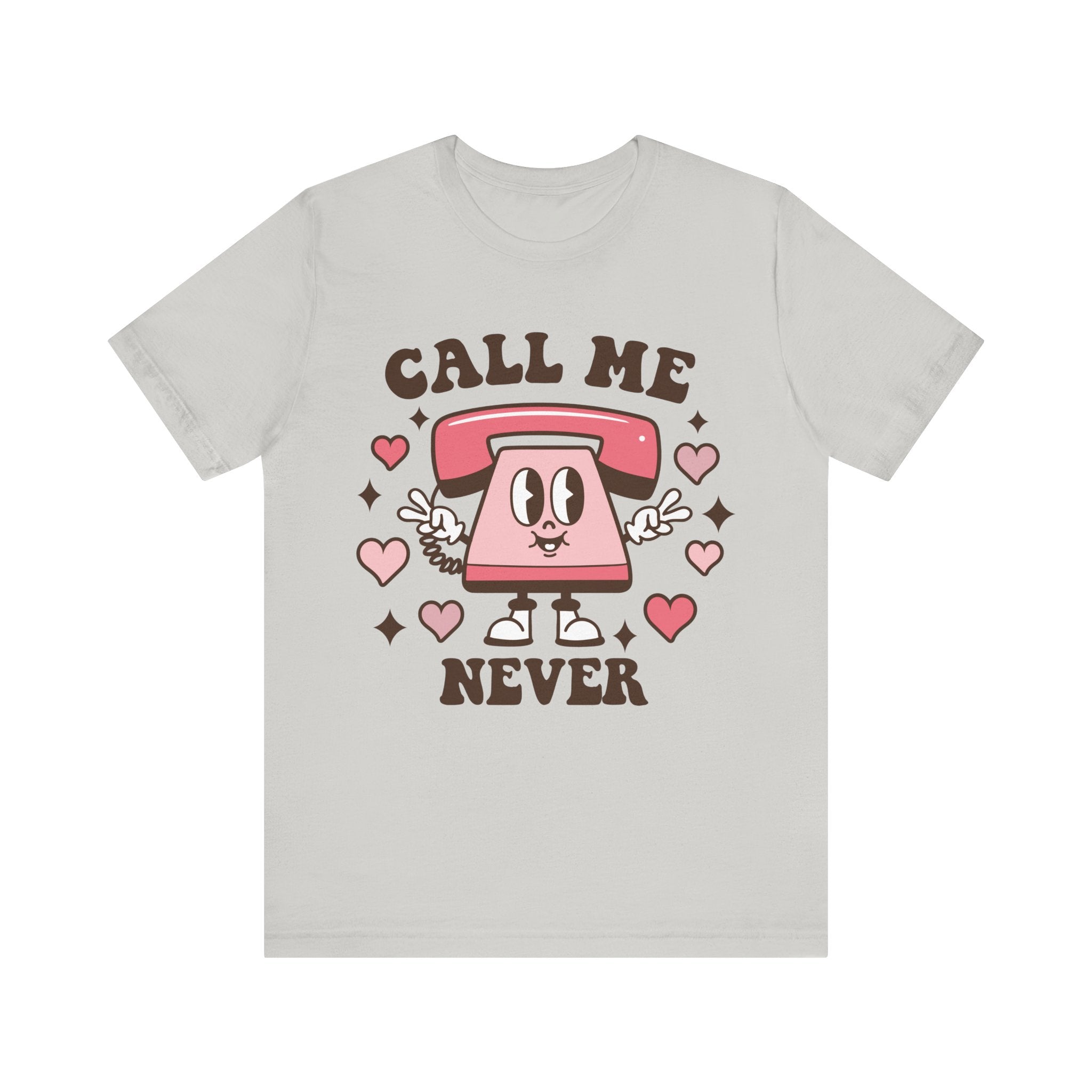 Call Me Never Valentines Shirt – Funny Sarcastic Valentine’s Day Tee
