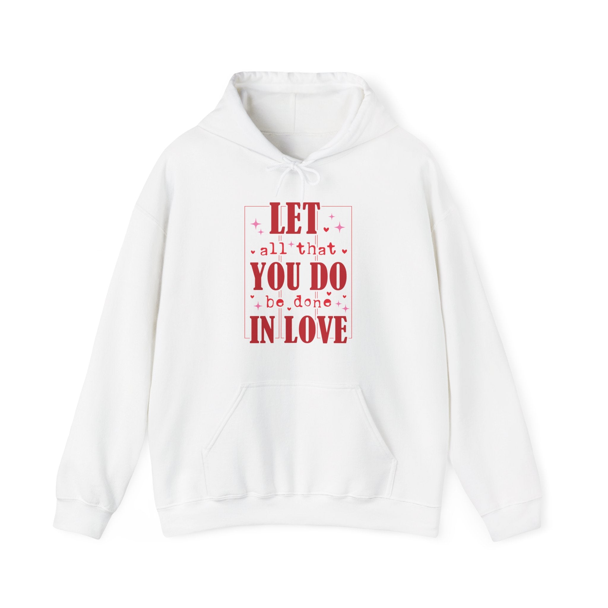Let All That You Do Be Done In Love Valentines Hoodie – Cozy Valentine’s Day Hoodie