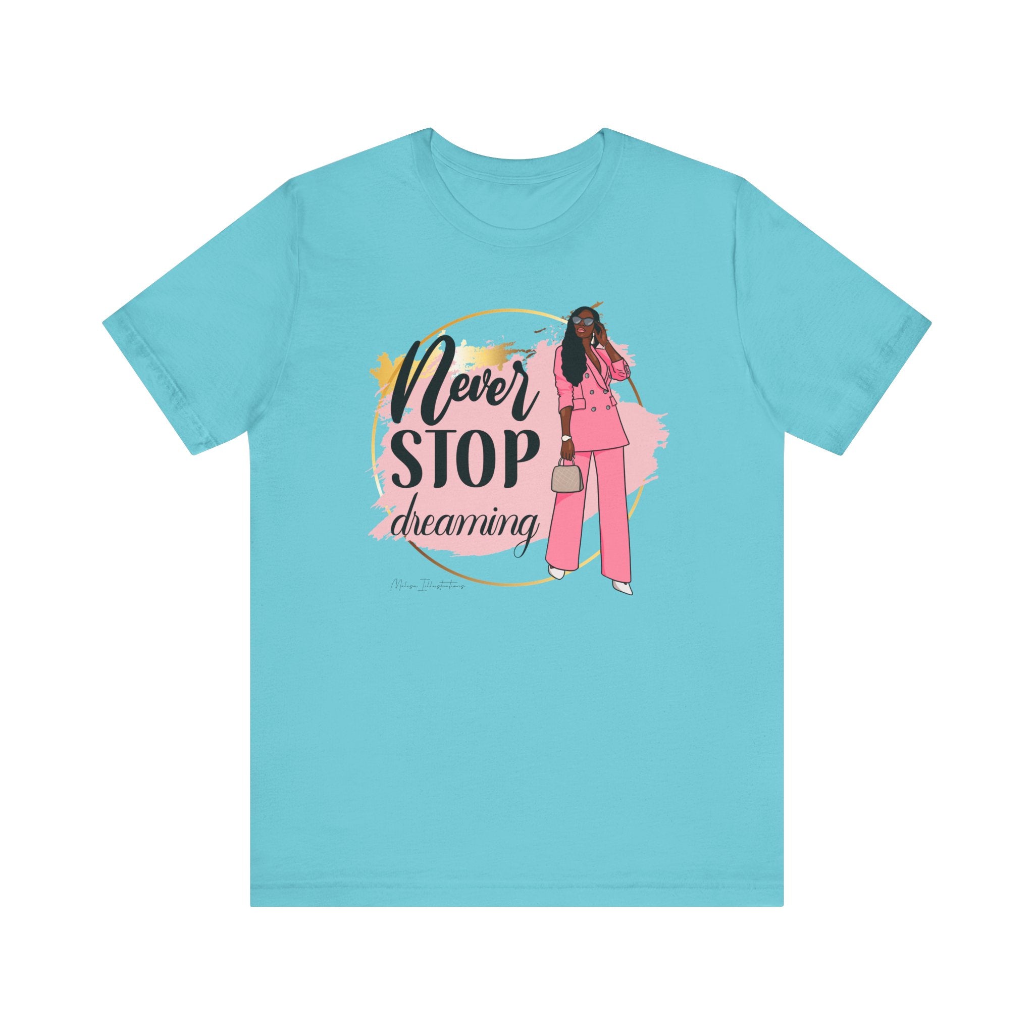 Never Stop Dreaming T-Shirt, Inspirational Tee, Motivational Gift, Casual Wear, Women's Fashion, Dream Big Apparel