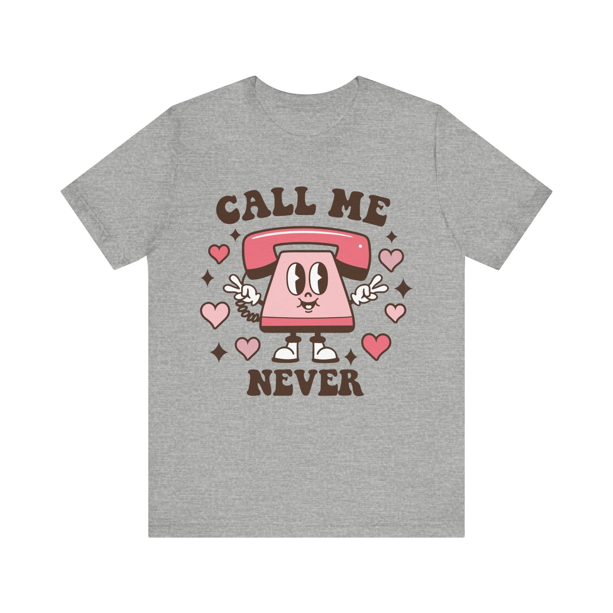Call Me Never Valentines Shirt – Funny Sarcastic Valentine’s Day Tee