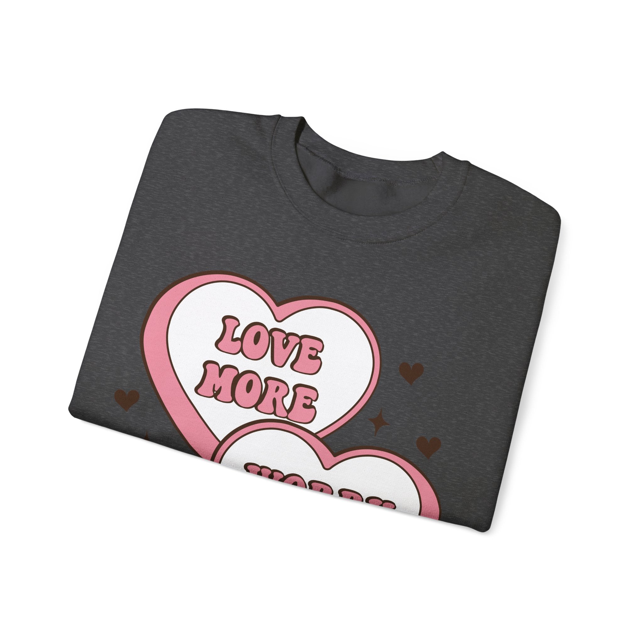 Love More Worry Less Valentines Sweatshirt – Cozy Valentine’s Day Crewneck Sweatshirt