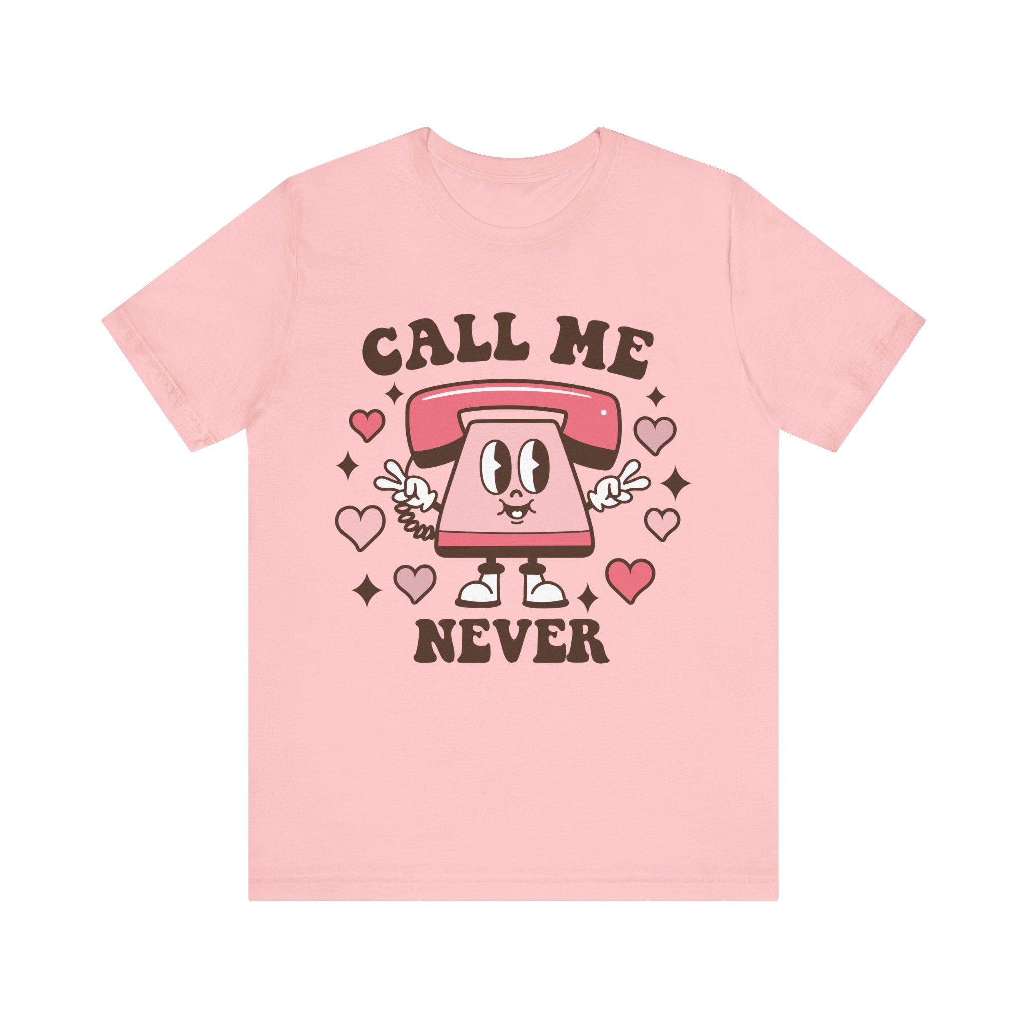 Call Me Never Valentines Shirt – Funny Sarcastic Valentine’s Day Tee