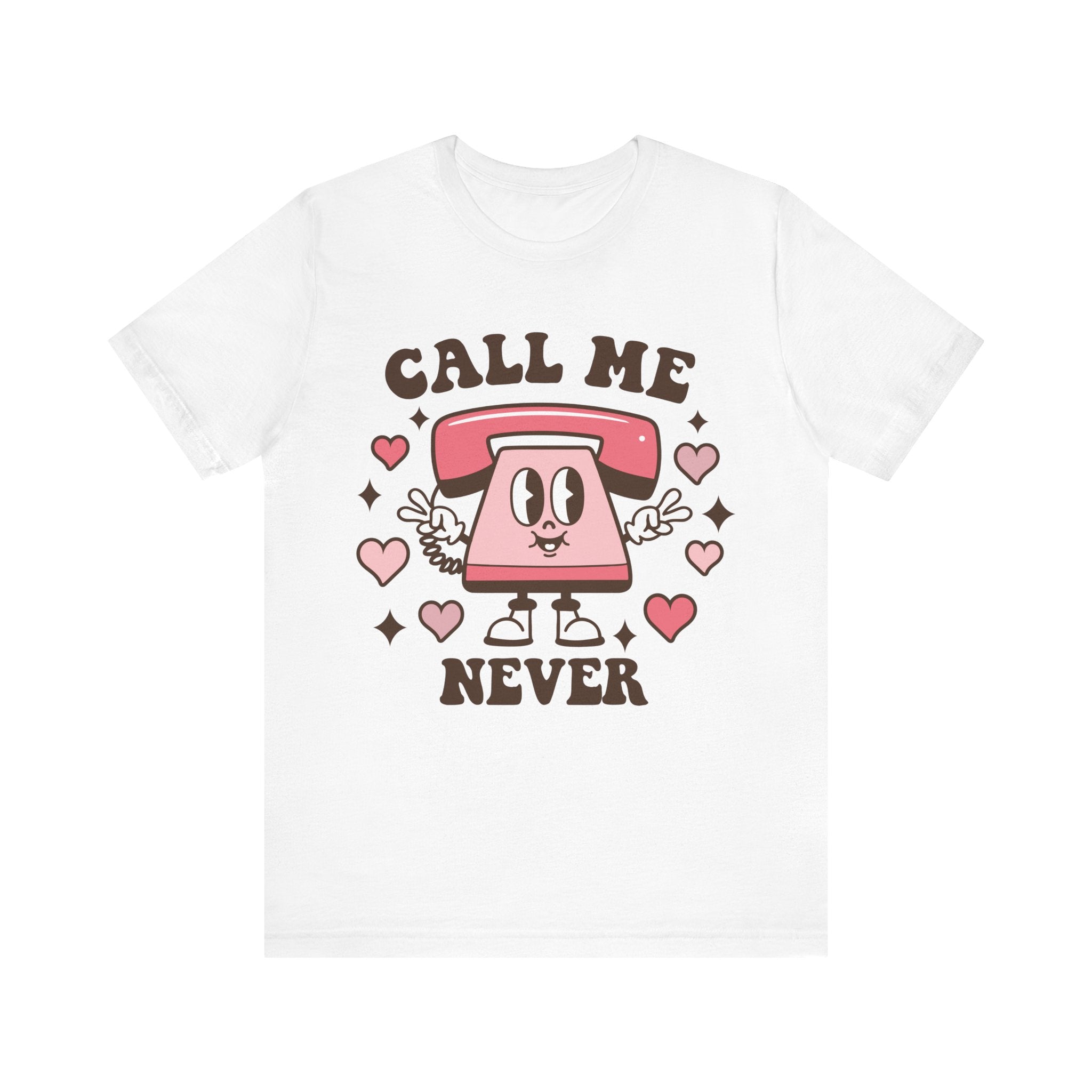 Call Me Never Valentines Shirt – Funny Sarcastic Valentine’s Day Tee