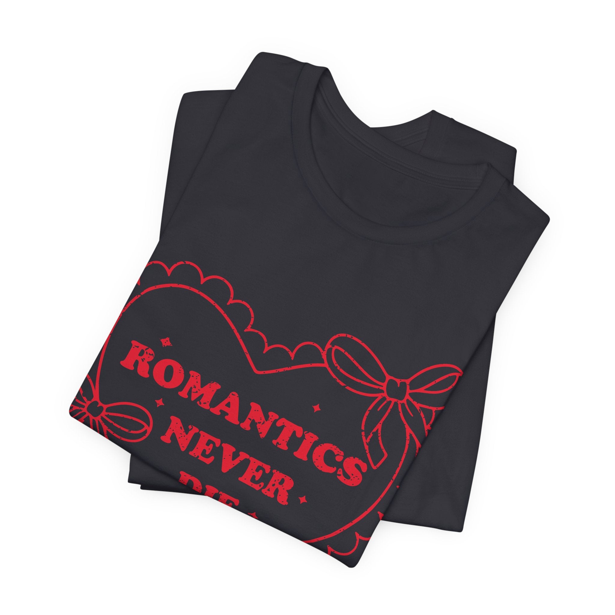 Romantics Never Die Valentines Shirt – Romantic Valentine’s Day Tee