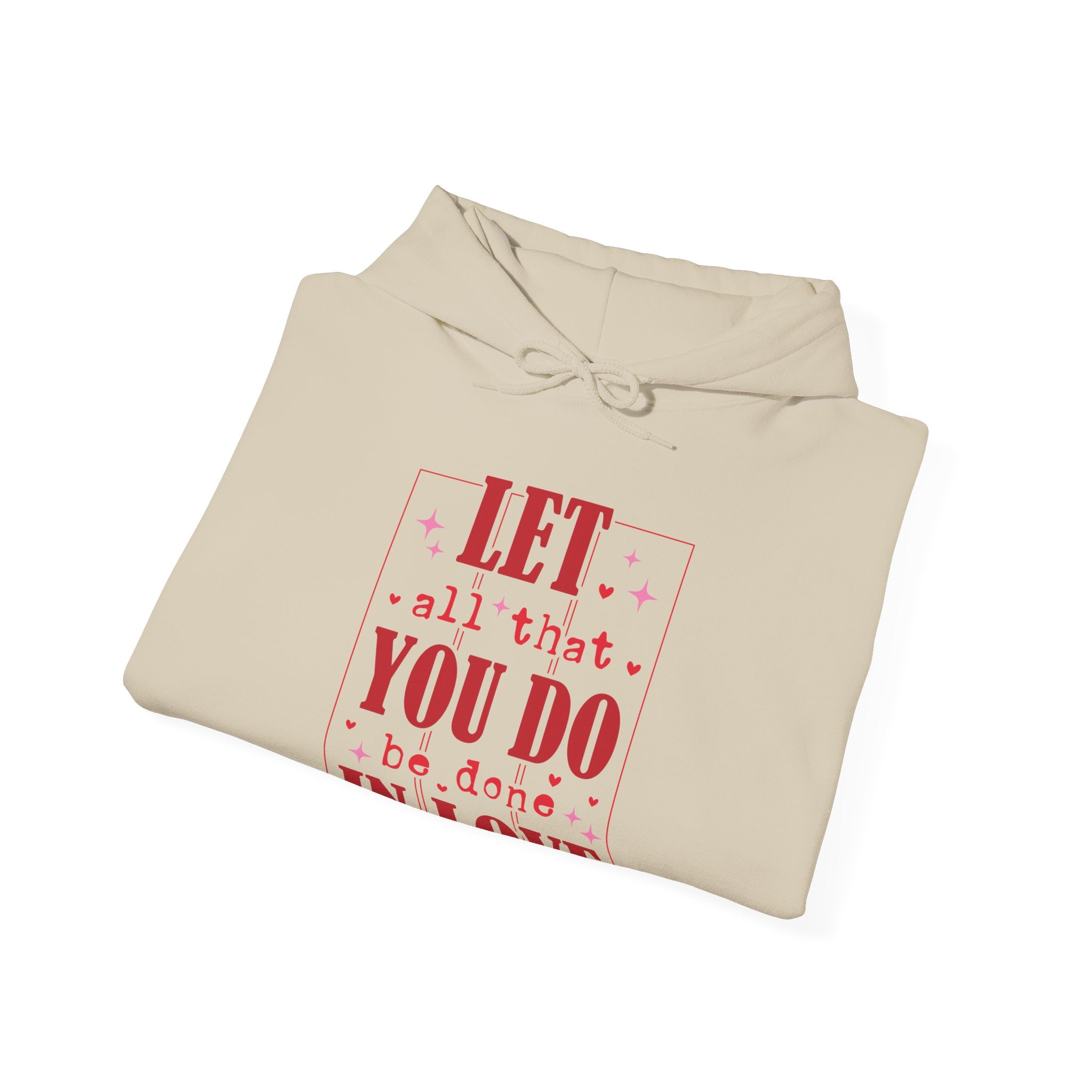Let All That You Do Be Done In Love Valentines Hoodie – Cozy Valentine’s Day Hoodie