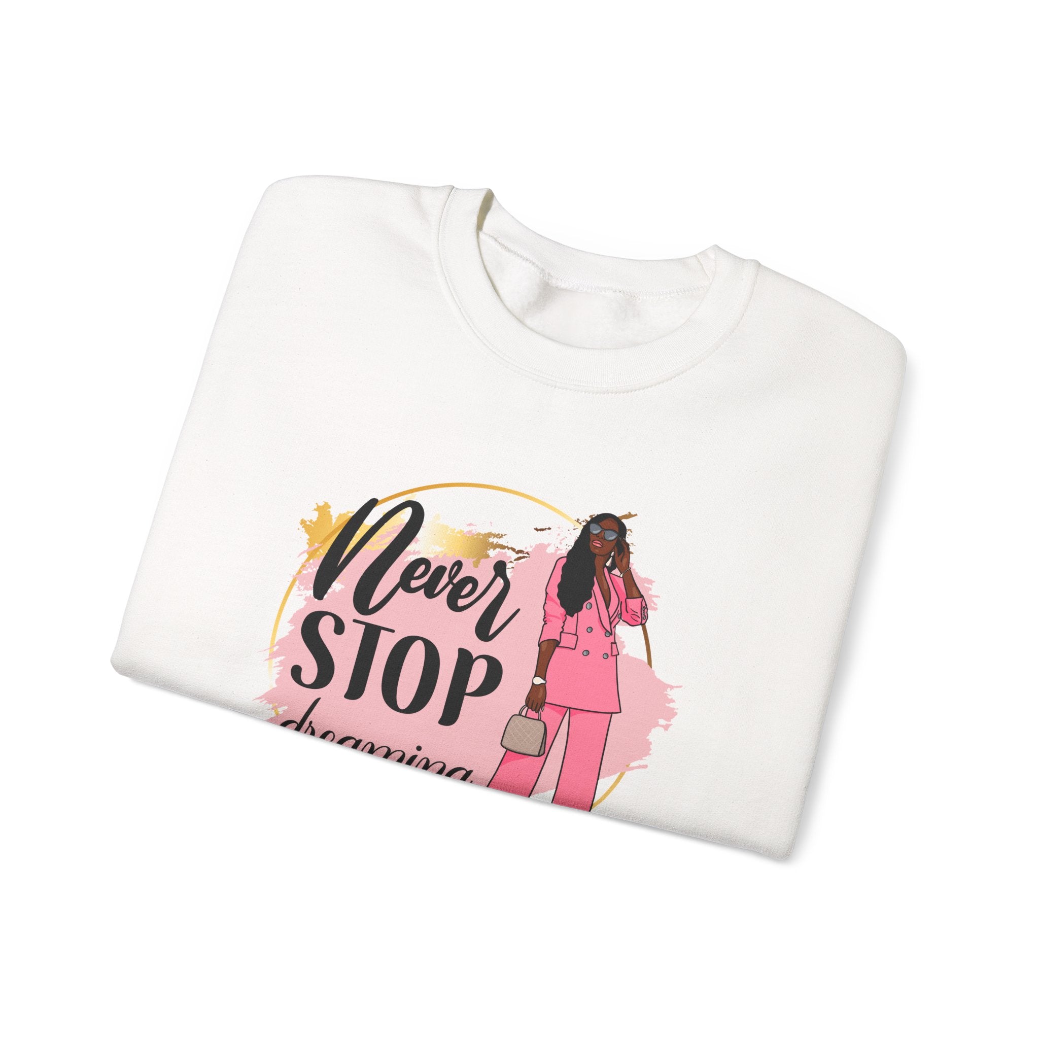 Never Stop Dreaming Sweatshirt | Crewneck | Motivational Apparel | Inspirational Gift | Cozy Fashion Statement | Ideal for