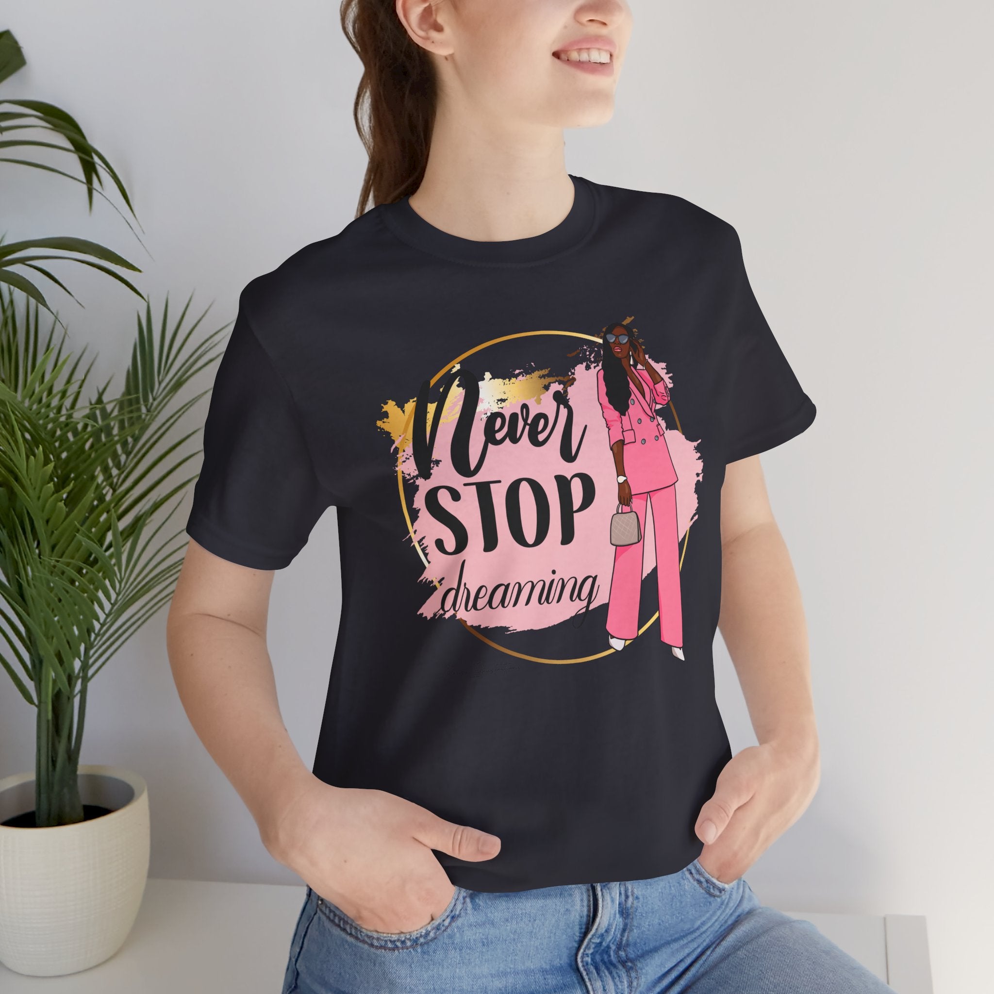Never Stop Dreaming T-Shirt, Inspirational Tee, Motivational Gift, Casual Wear, Women's Fashion, Dream Big Apparel