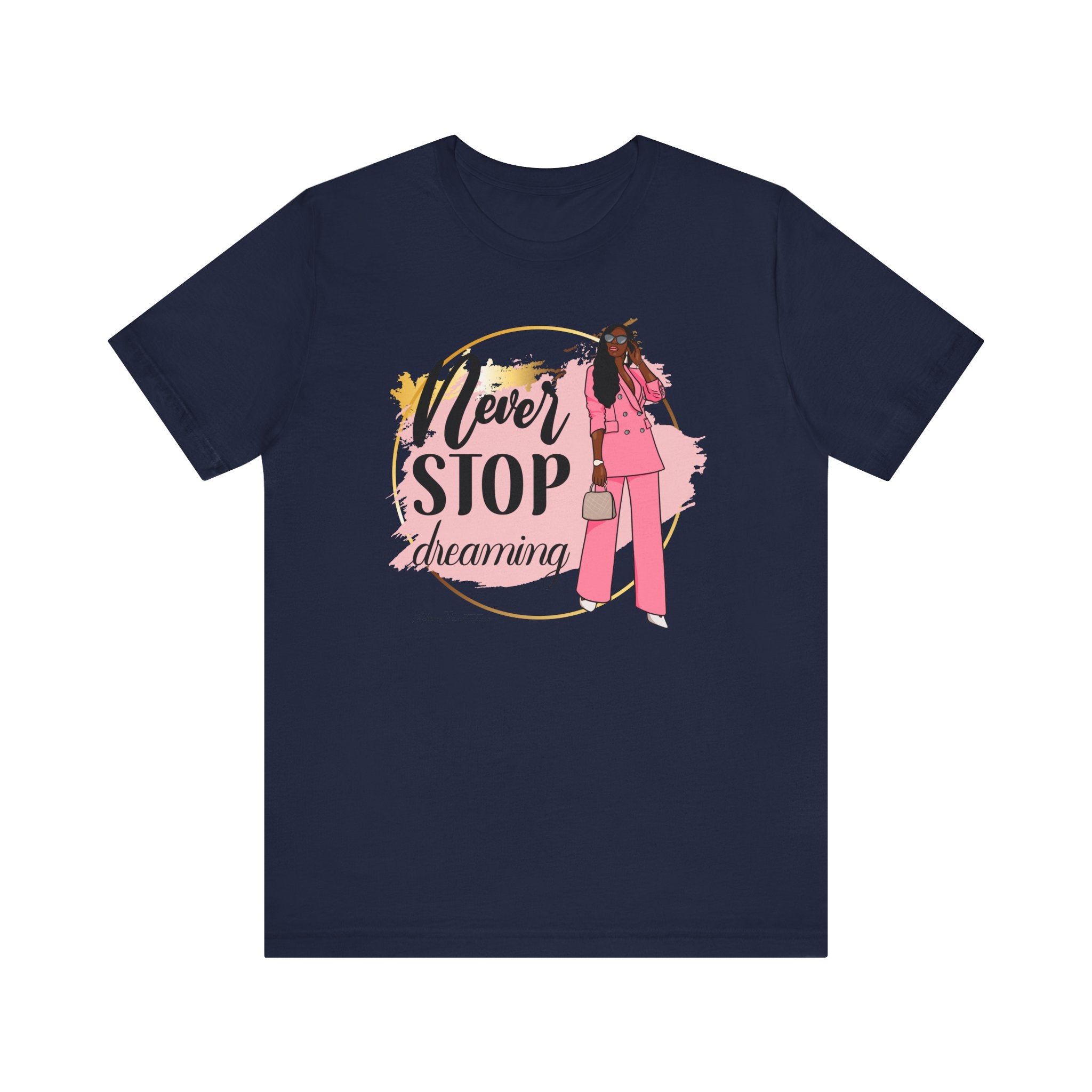 Never Stop Dreaming T-Shirt, Inspirational Tee, Motivational Gift, Casual Wear, Women's Fashion, Dream Big Apparel