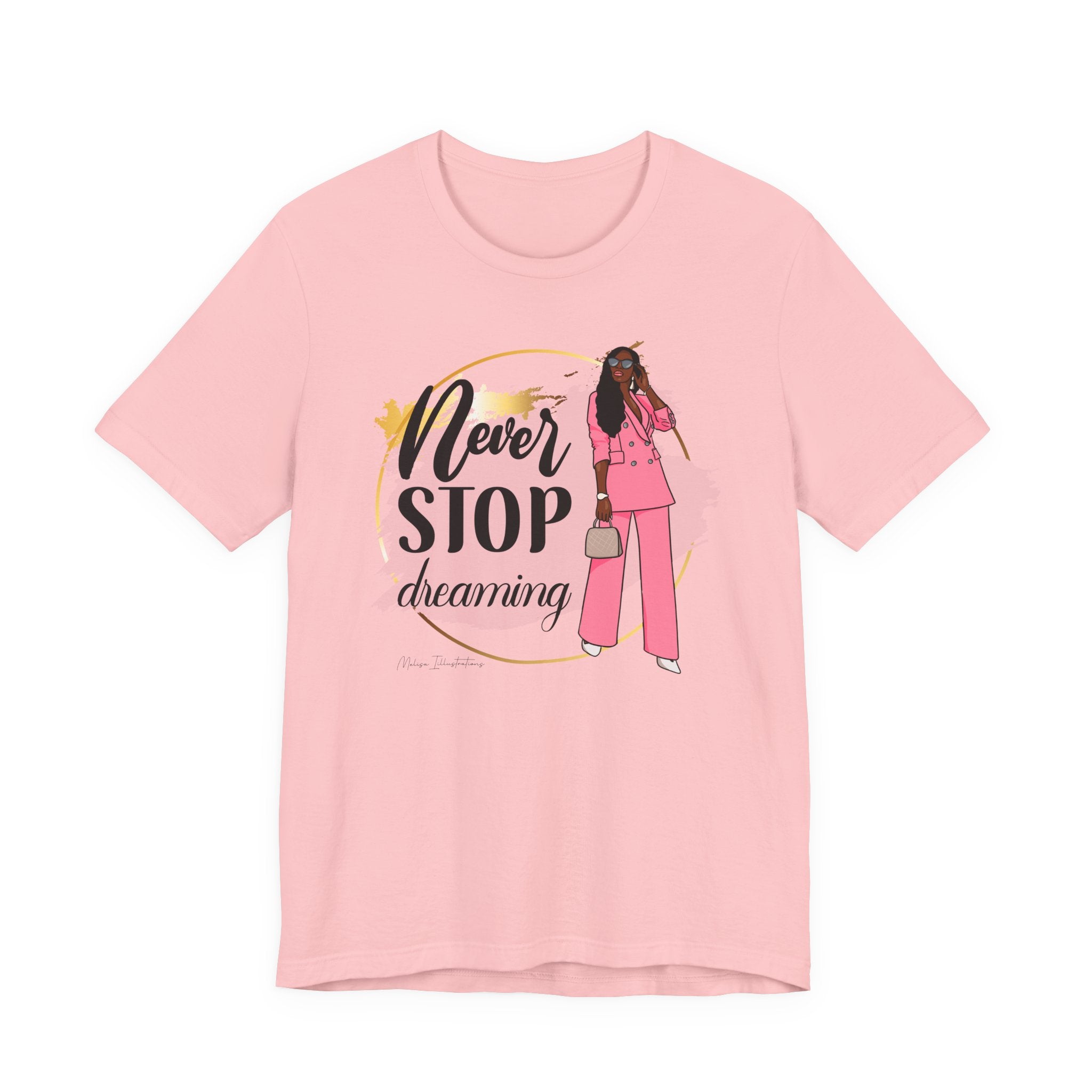 Never Stop Dreaming T-Shirt, Inspirational Tee, Motivational Gift, Casual Wear, Women's Fashion, Dream Big Apparel
