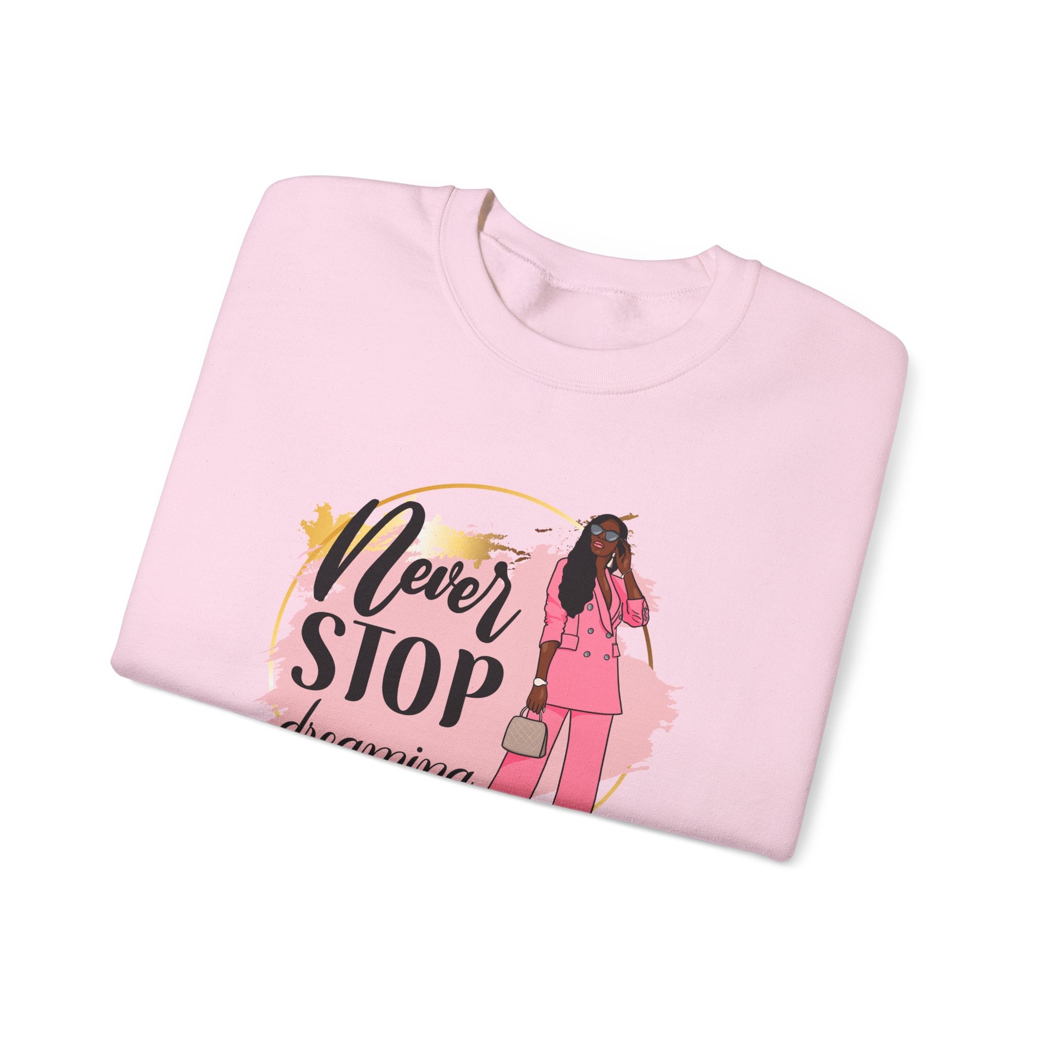 Never Stop Dreaming Sweatshirt | Crewneck | Motivational Apparel | Inspirational Gift | Cozy Fashion Statement | Ideal for