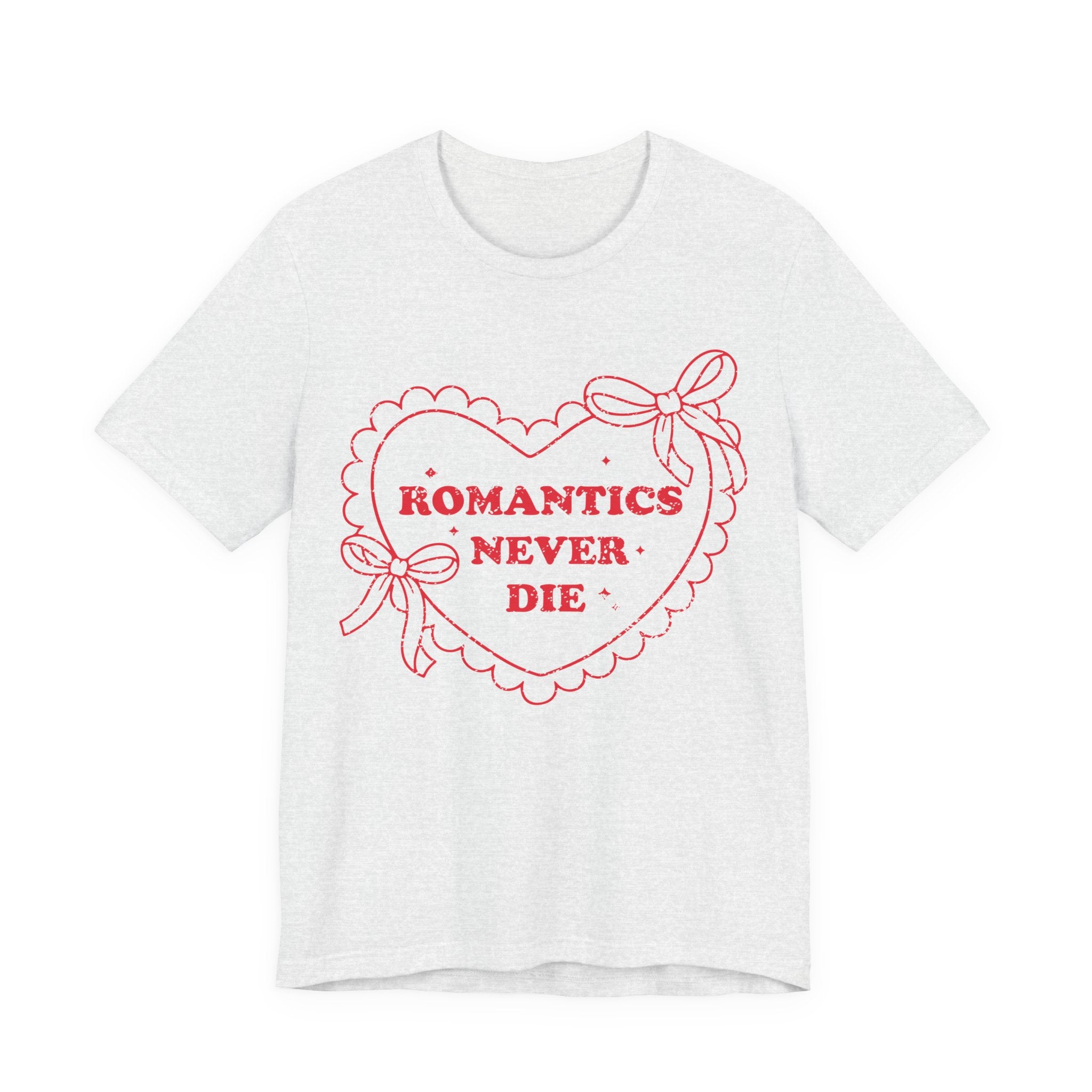 Romantics Never Die Valentines Shirt – Romantic Valentine’s Day Tee