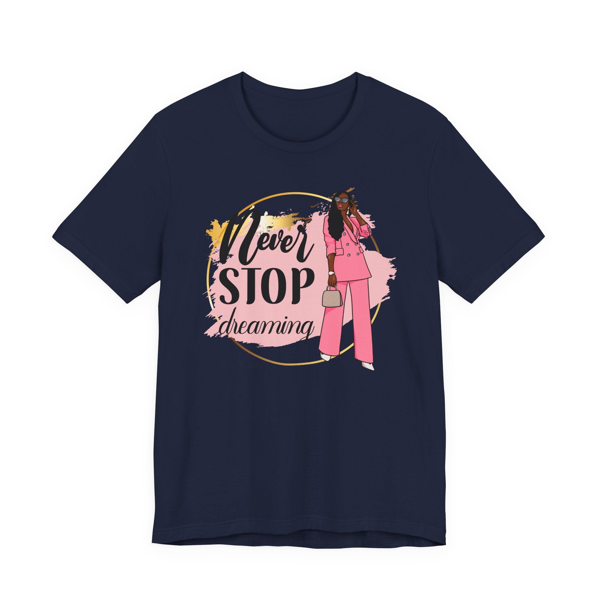 Never Stop Dreaming T-Shirt, Inspirational Tee, Motivational Gift, Casual Wear, Women's Fashion, Dream Big Apparel